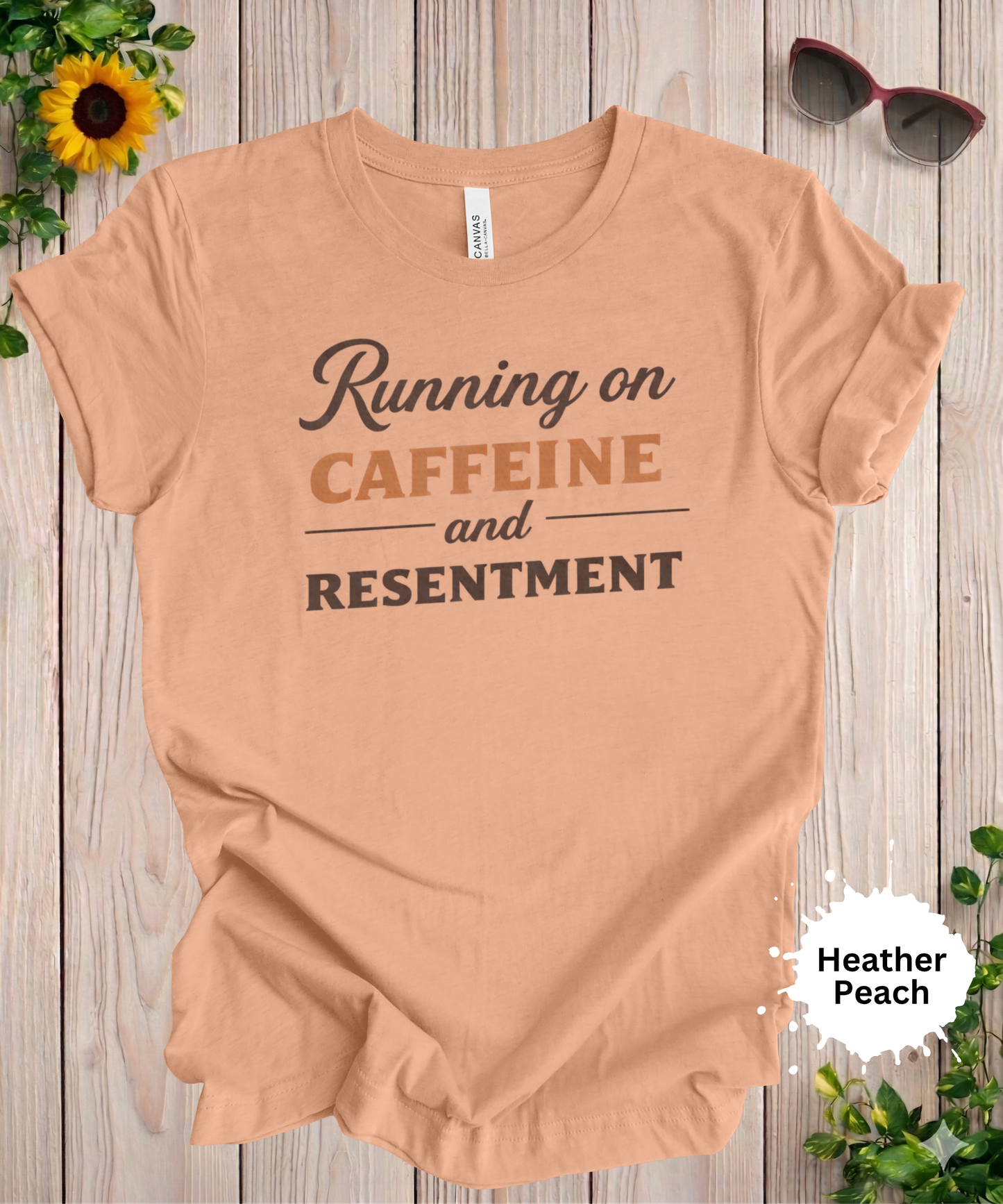 Running on Caffeine and Resentment T-Shirt