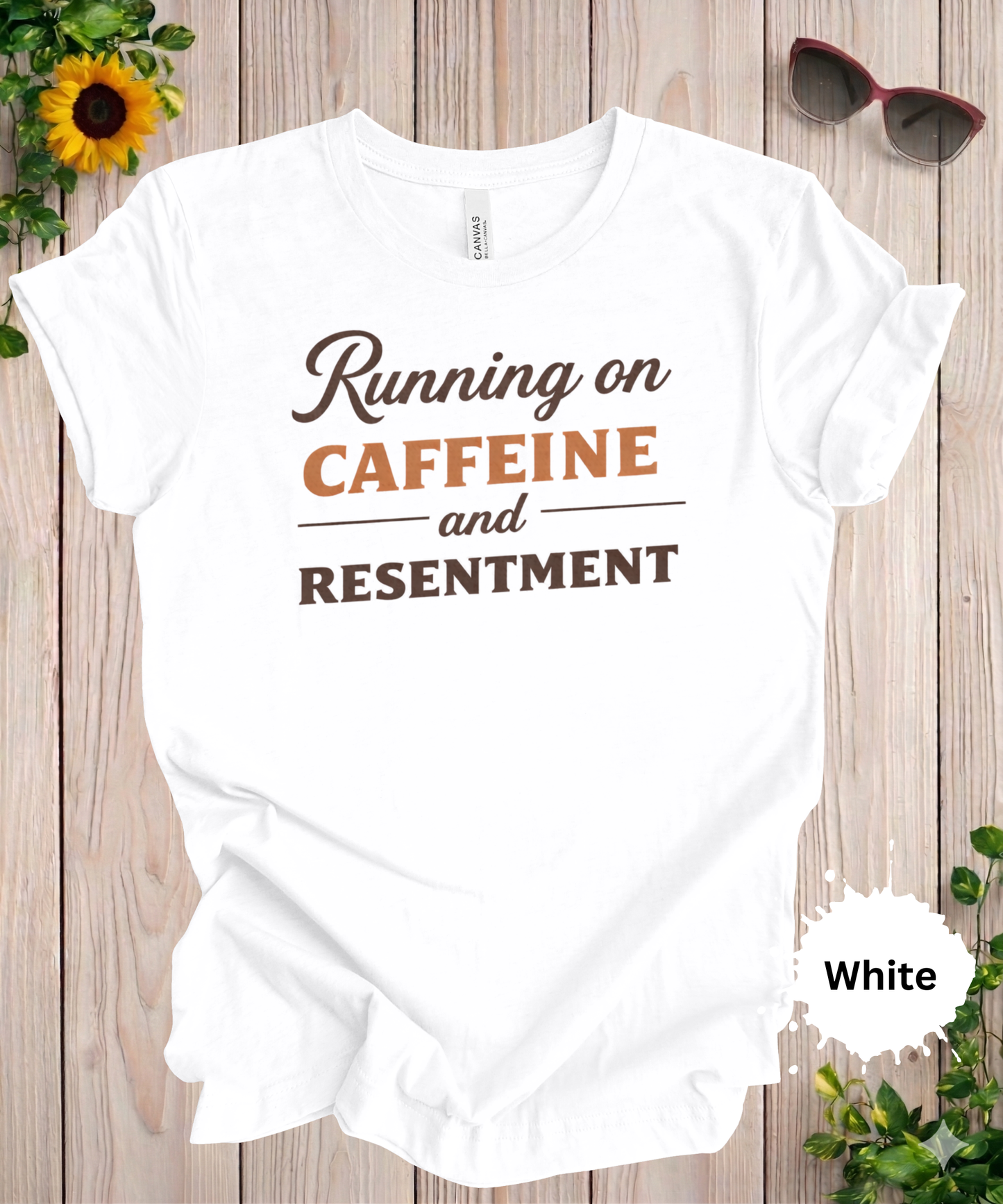 Running on Caffeine and Resentment T-Shirt