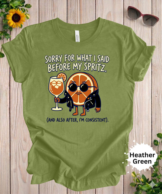 Sorry for What I Said Before My Spritz T-Shirt