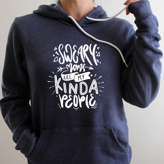 Sweary Moms Are My Kind of People Pullover Hoodie