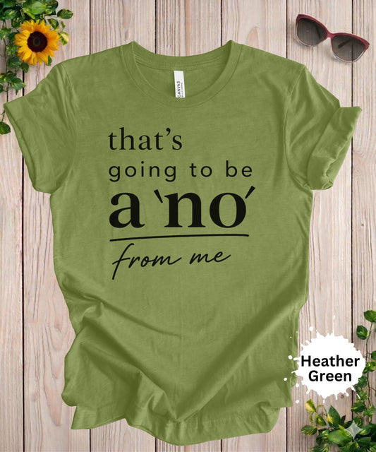 Women’s graphic T-shirt with the phrase “that’s going to be a no from me” in a mixed-font typography