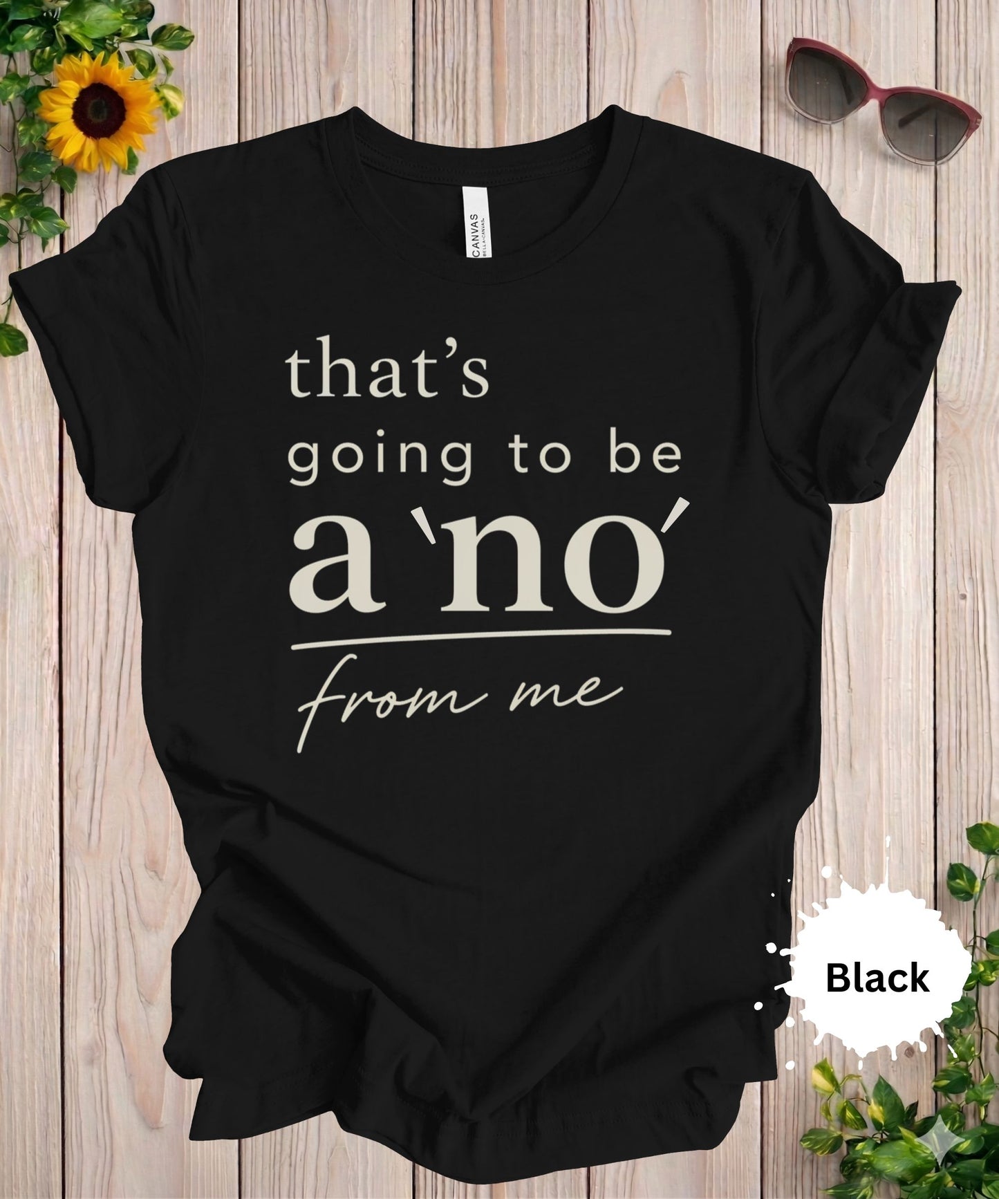 That’s Going to Be a No from Me T-Shirt
