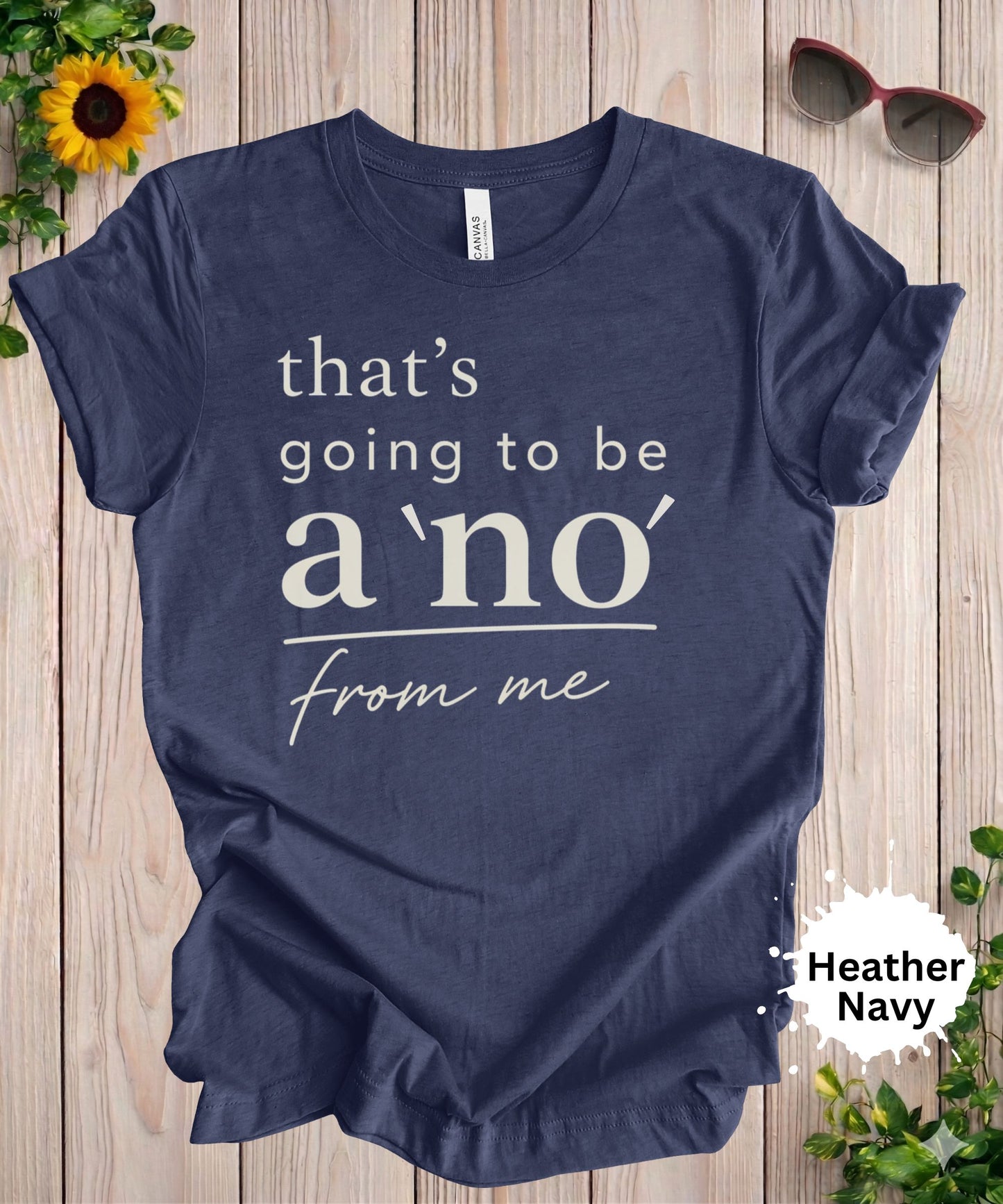 That’s Going to Be a No from Me T-Shirt