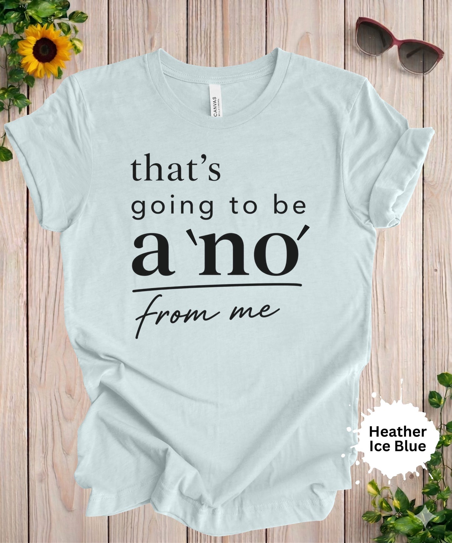 That’s Going to Be a No from Me T-Shirt