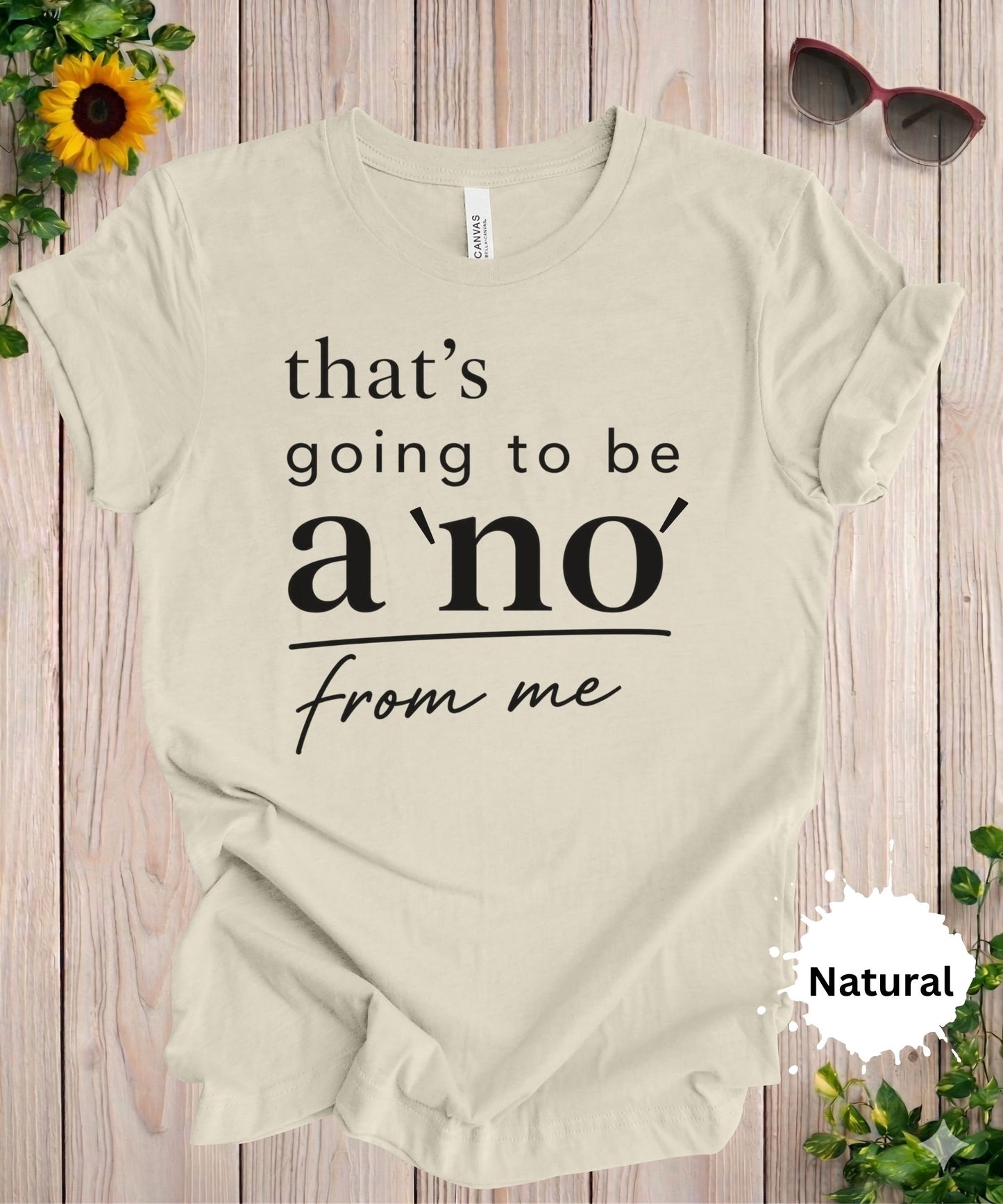 That’s Going to Be a No from Me T-Shirt