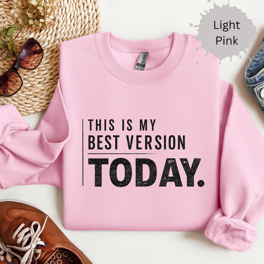 Crewneck sweatshirt with distressed text reading “This is my best version today.”