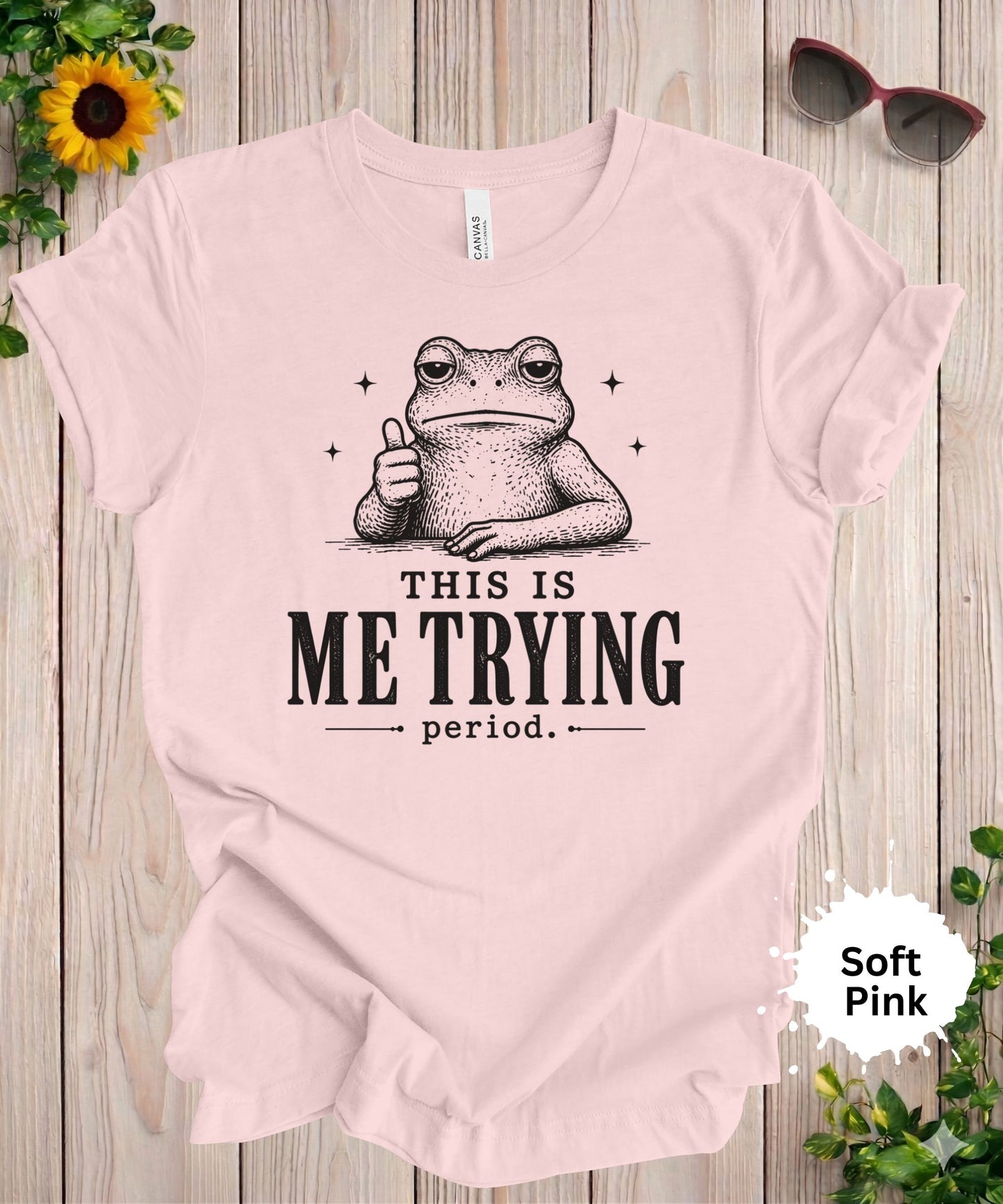 This Is Me Trying Period T-Shirt