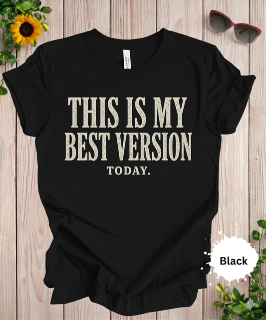 Womens tshirt with this is my best version today printed in a bold font