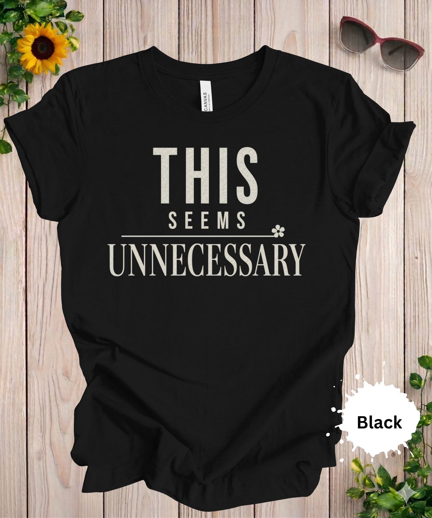 This Seems Unnecessary T-Shirt