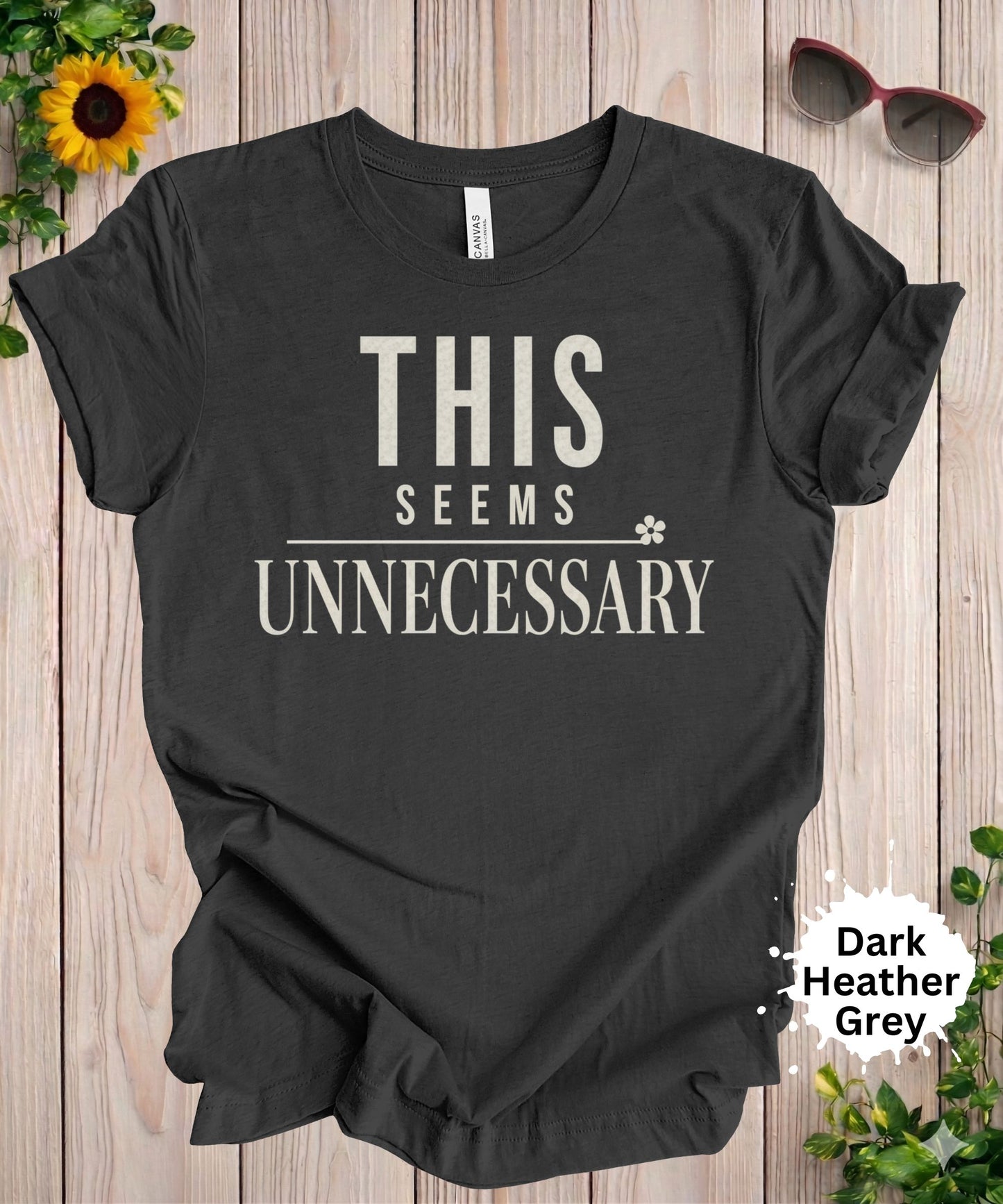 This Seems Unnecessary T-Shirt