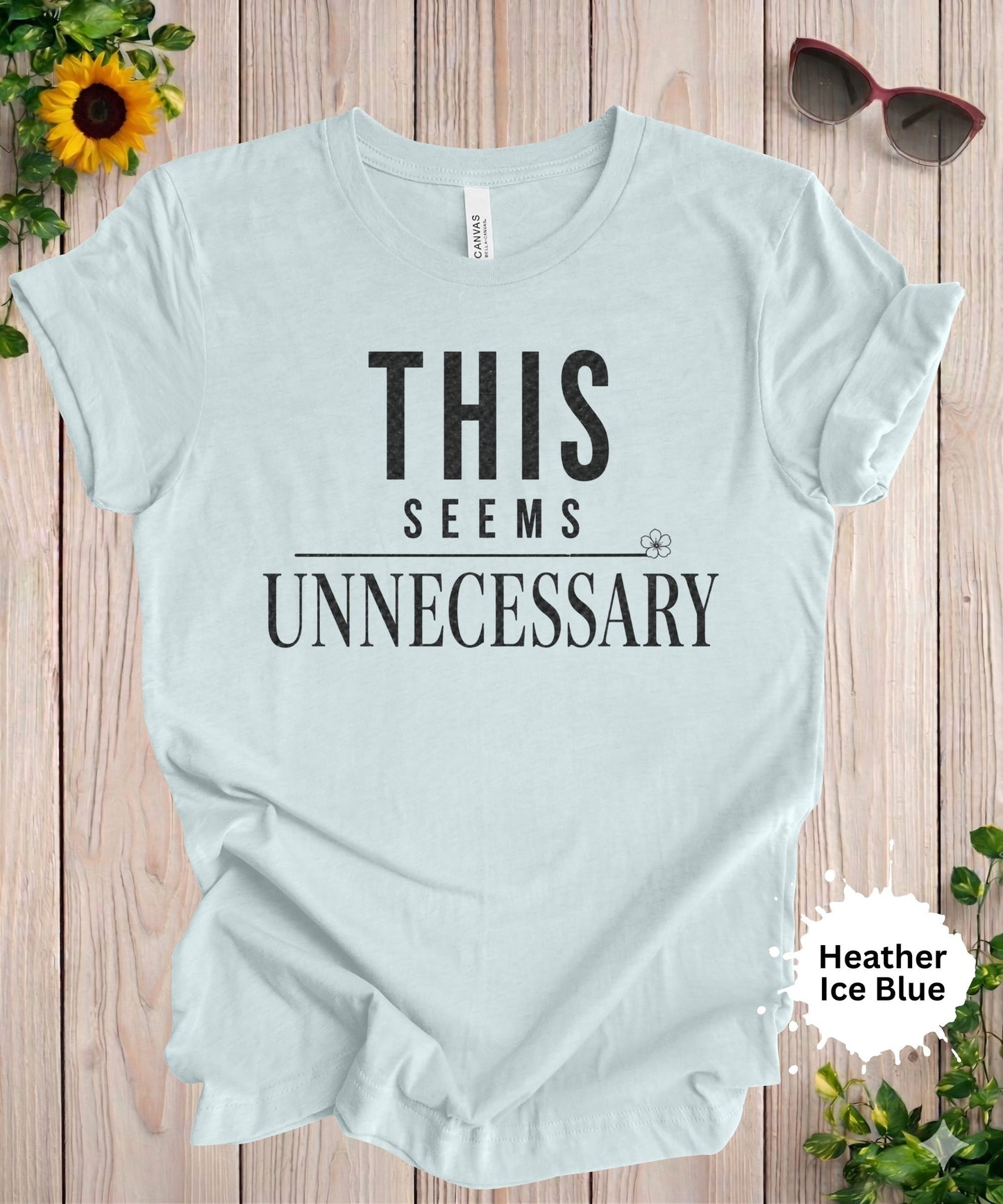 This Seems Unnecessary T-Shirt