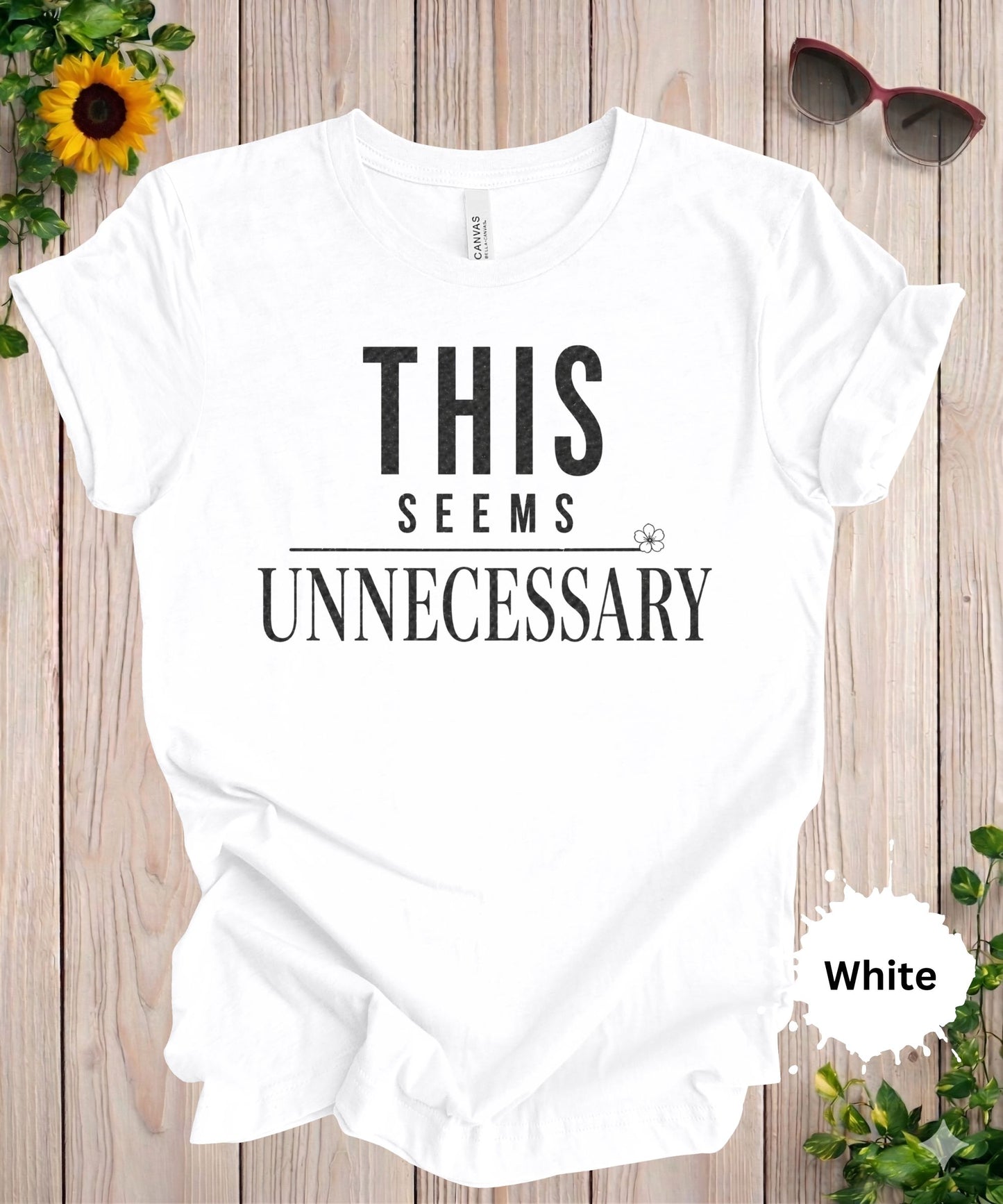 This Seems Unnecessary T-Shirt