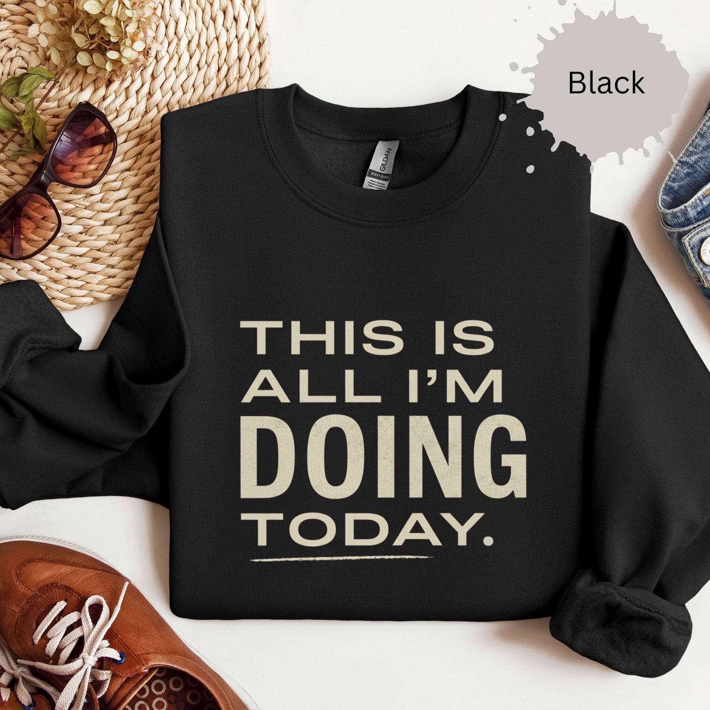 This Is All I’m Doing Today Sweatshirt