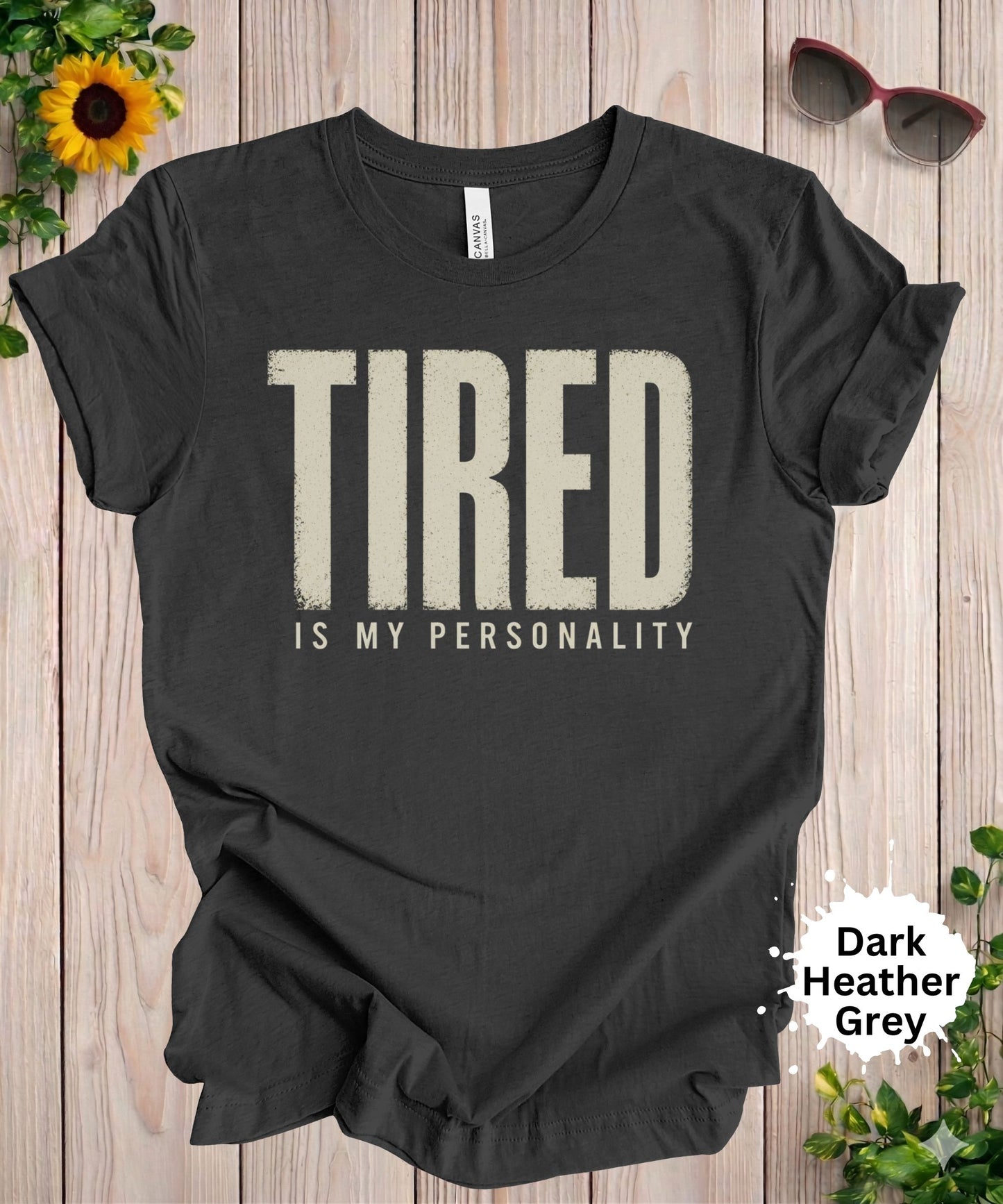 Tired Is My Personality T-Shirt