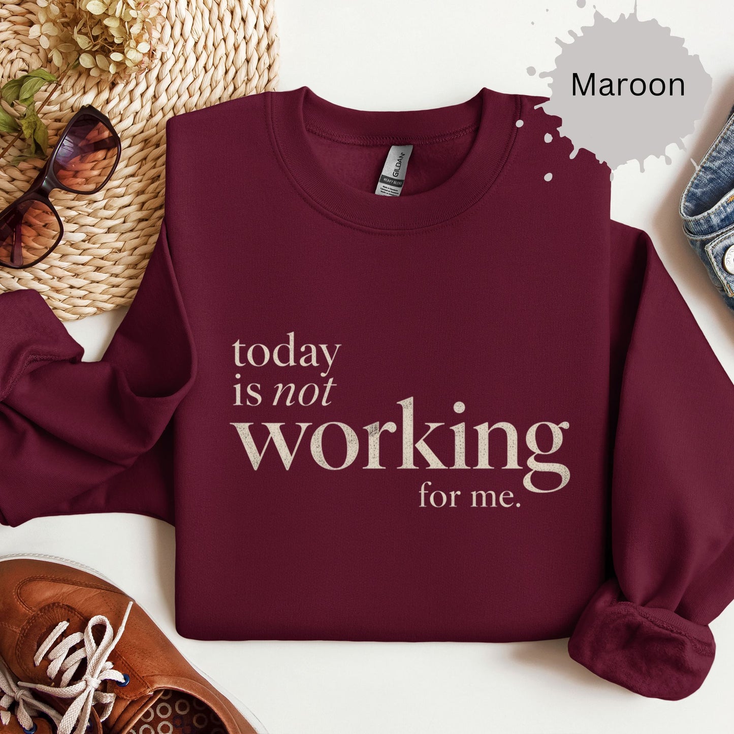 Today Is Not Working For Me Sweatshirt