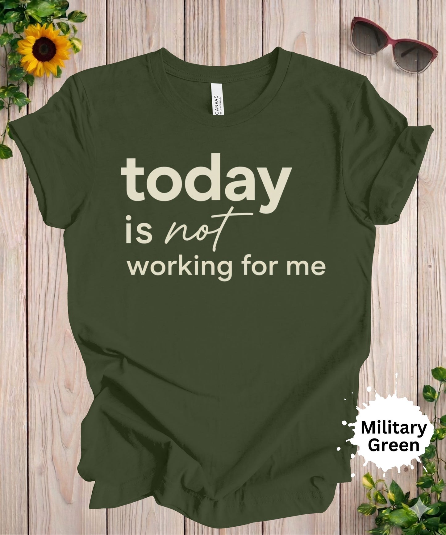 Today Is Not Working for Me T-Shirt