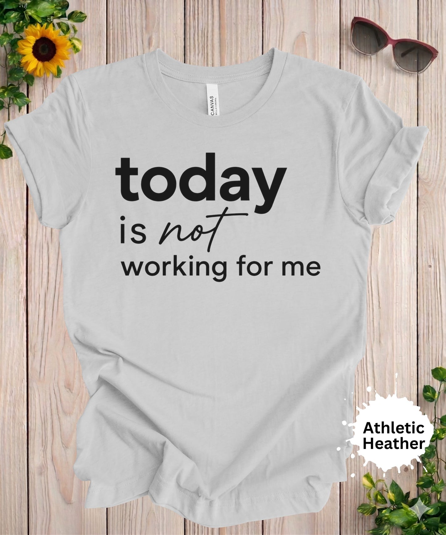 Today Is Not Working for Me T-Shirt