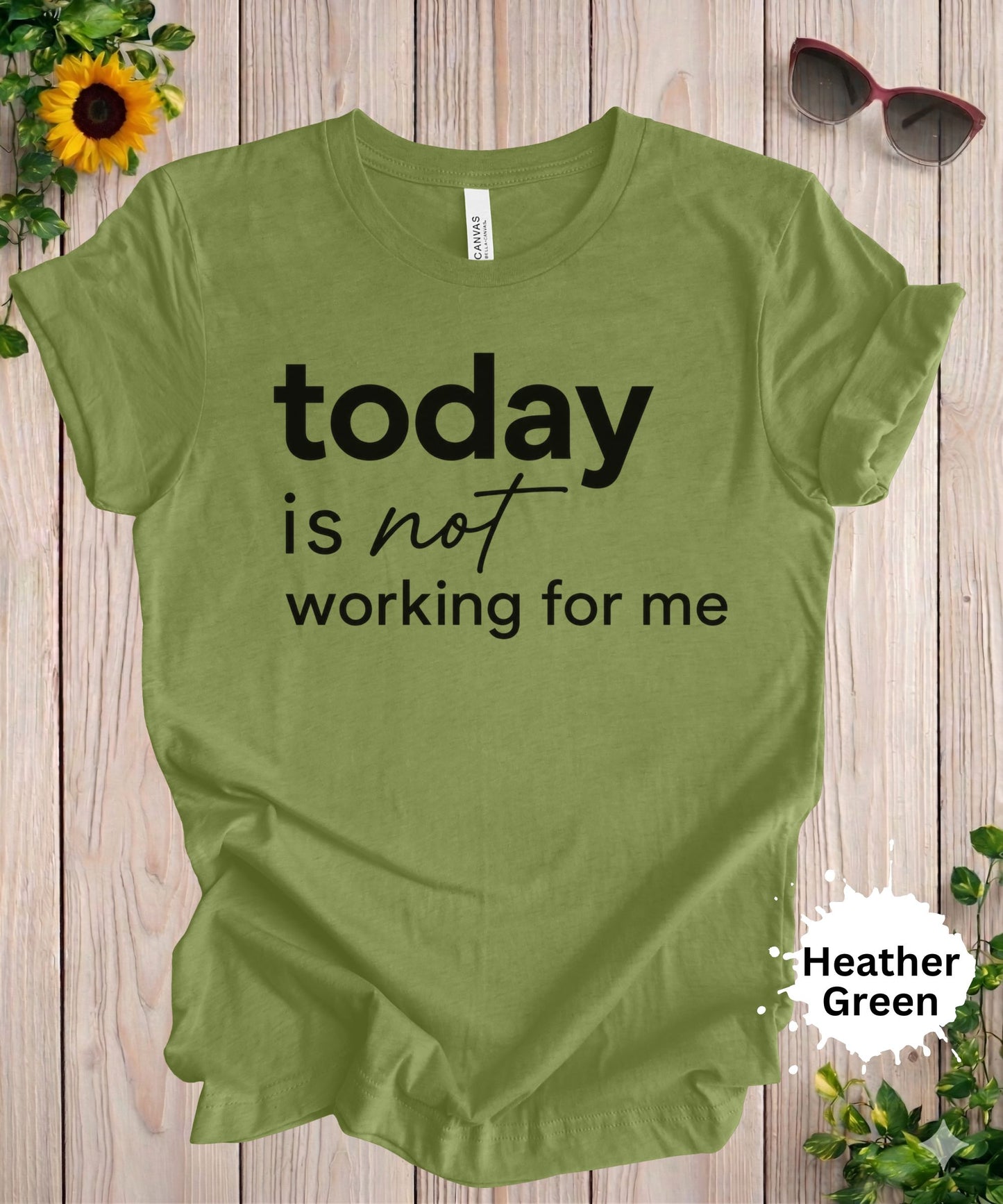 Today Is Not Working for Me T-Shirt