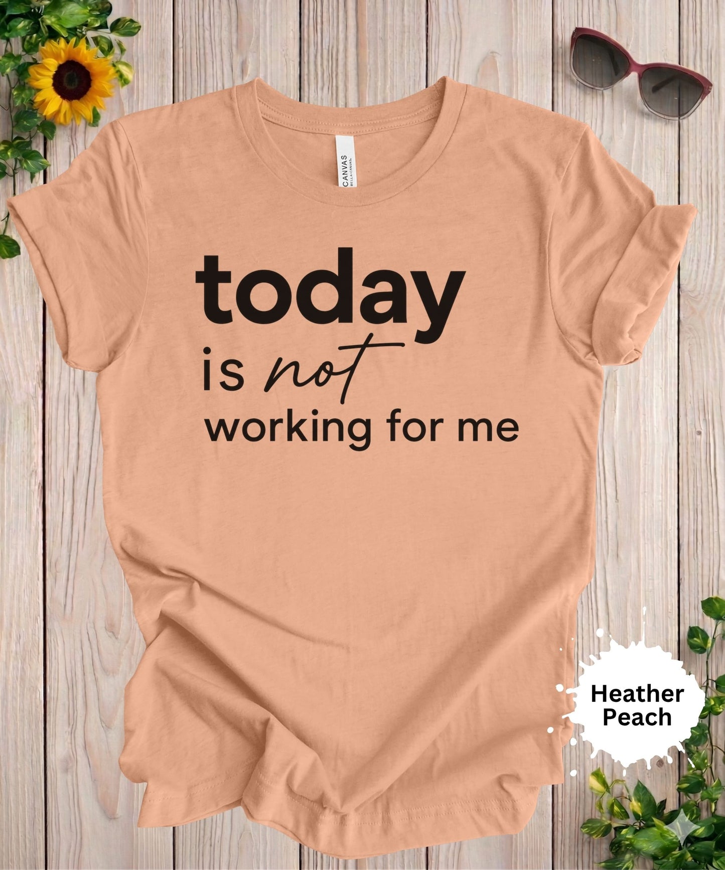 Today Is Not Working for Me T-Shirt