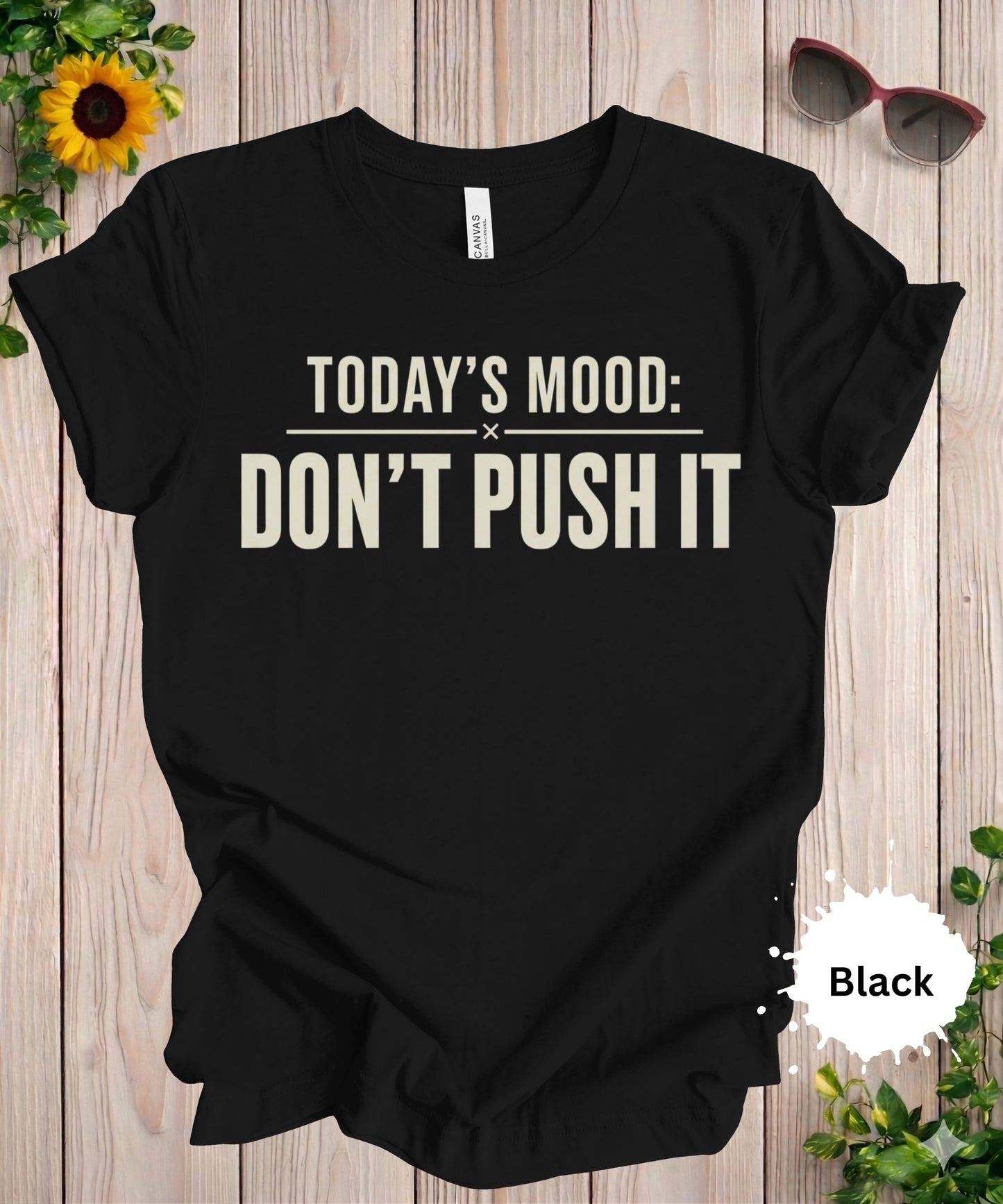 Today’s Mood Don’t Push It T-Shirt