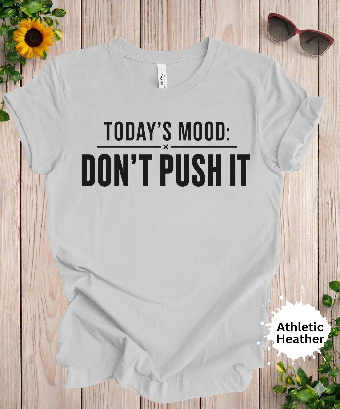 Today’s Mood Don’t Push It T-Shirt