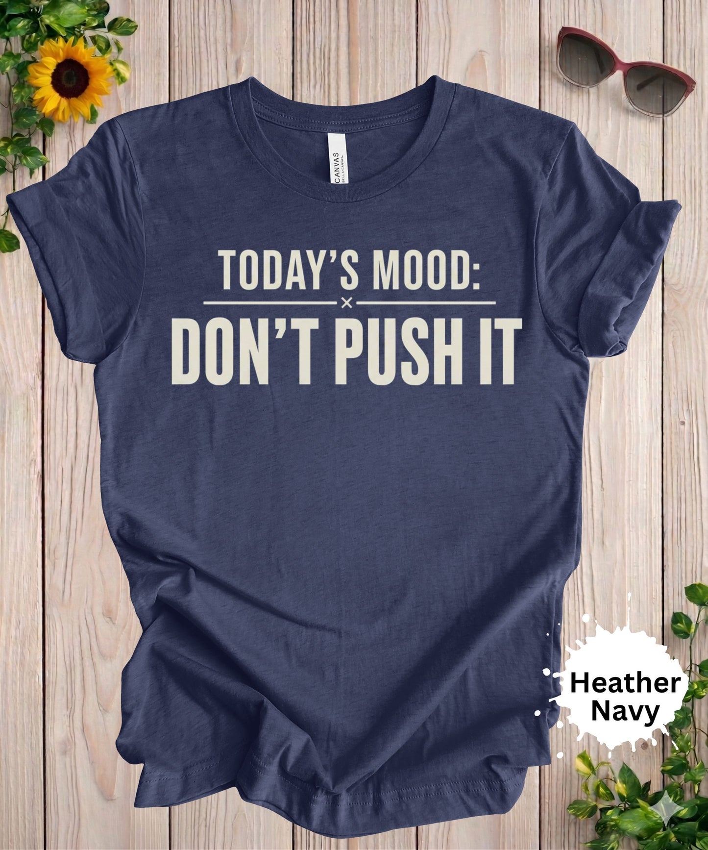 Today’s Mood Don’t Push It T-Shirt