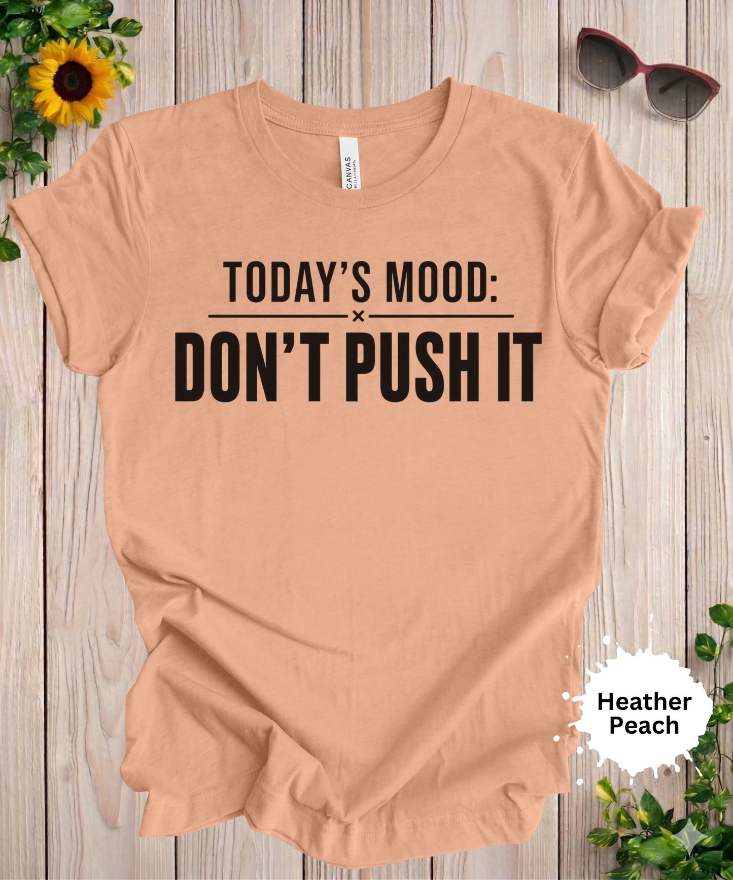Today’s Mood Don’t Push It T-Shirt
