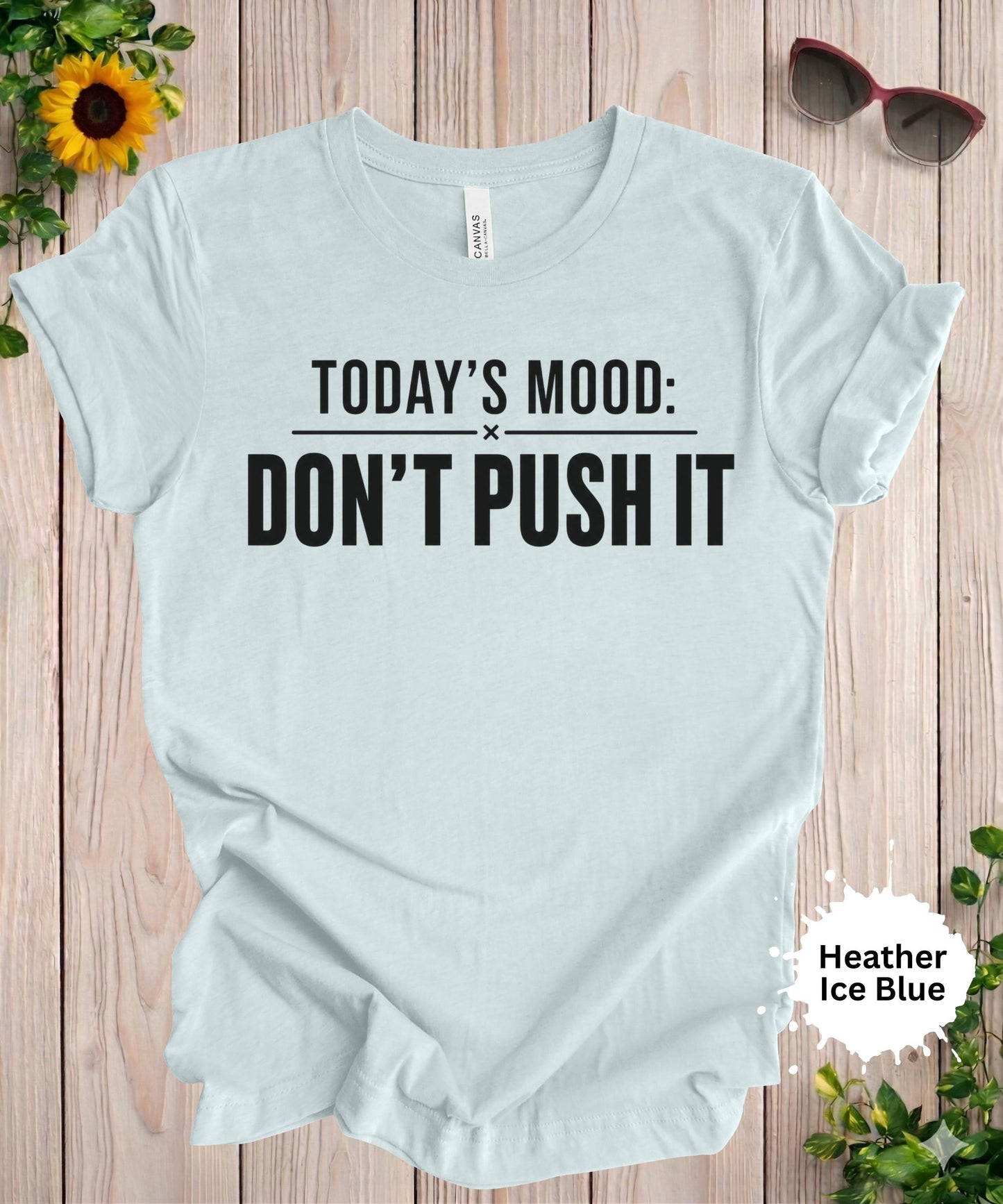 Today’s Mood Don’t Push It T-Shirt