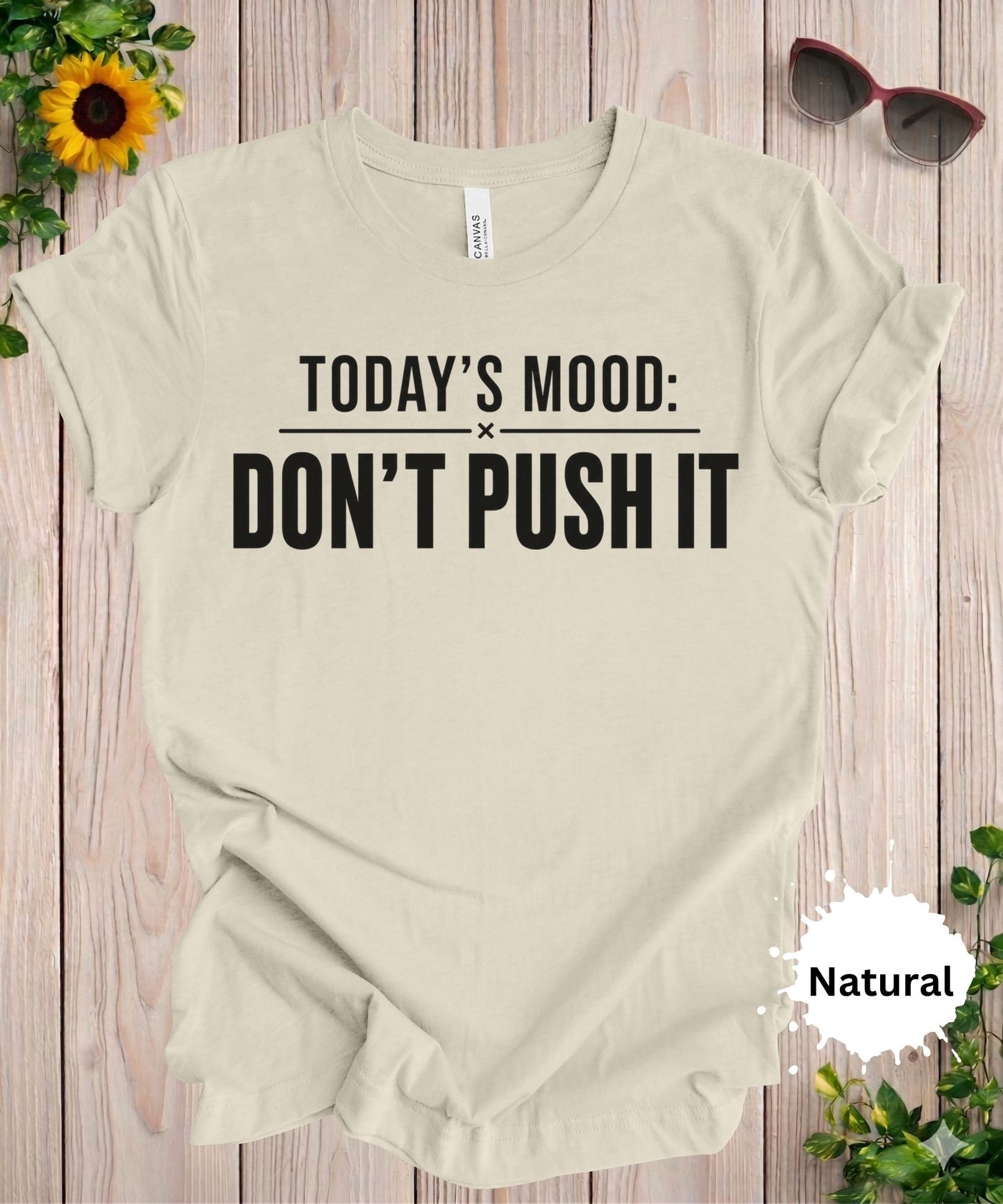 Today’s Mood Don’t Push It T-Shirt