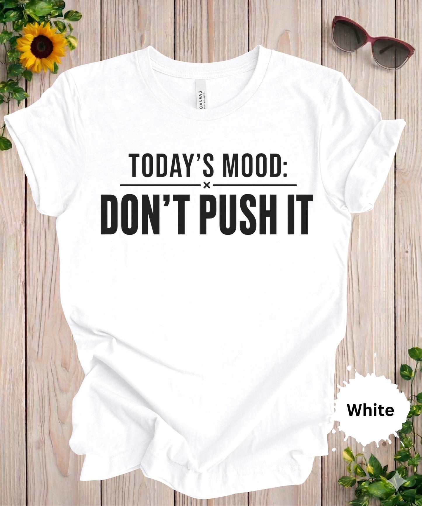 Today’s Mood Don’t Push It T-Shirt