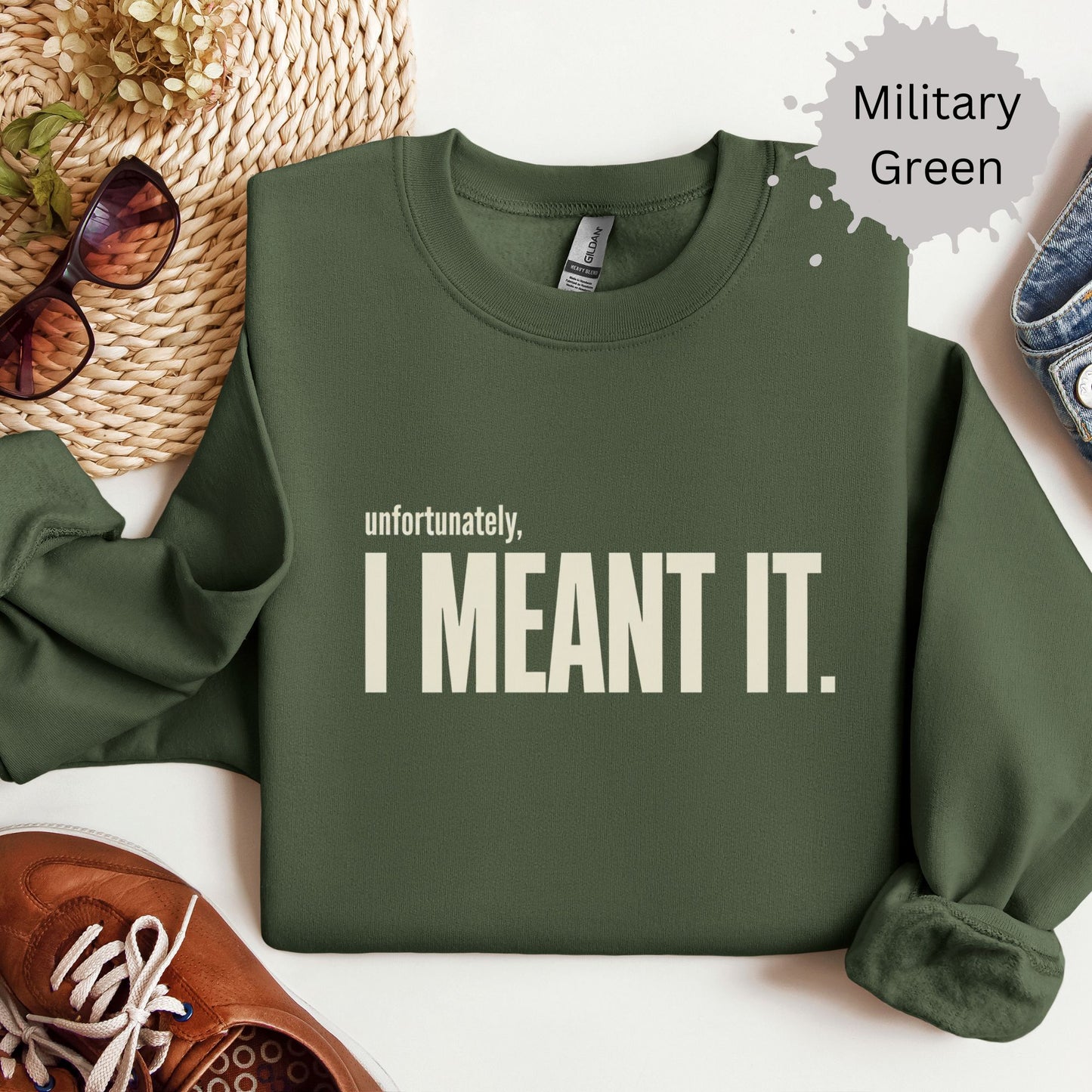 Unfortunately I Meant It Sweatshirt