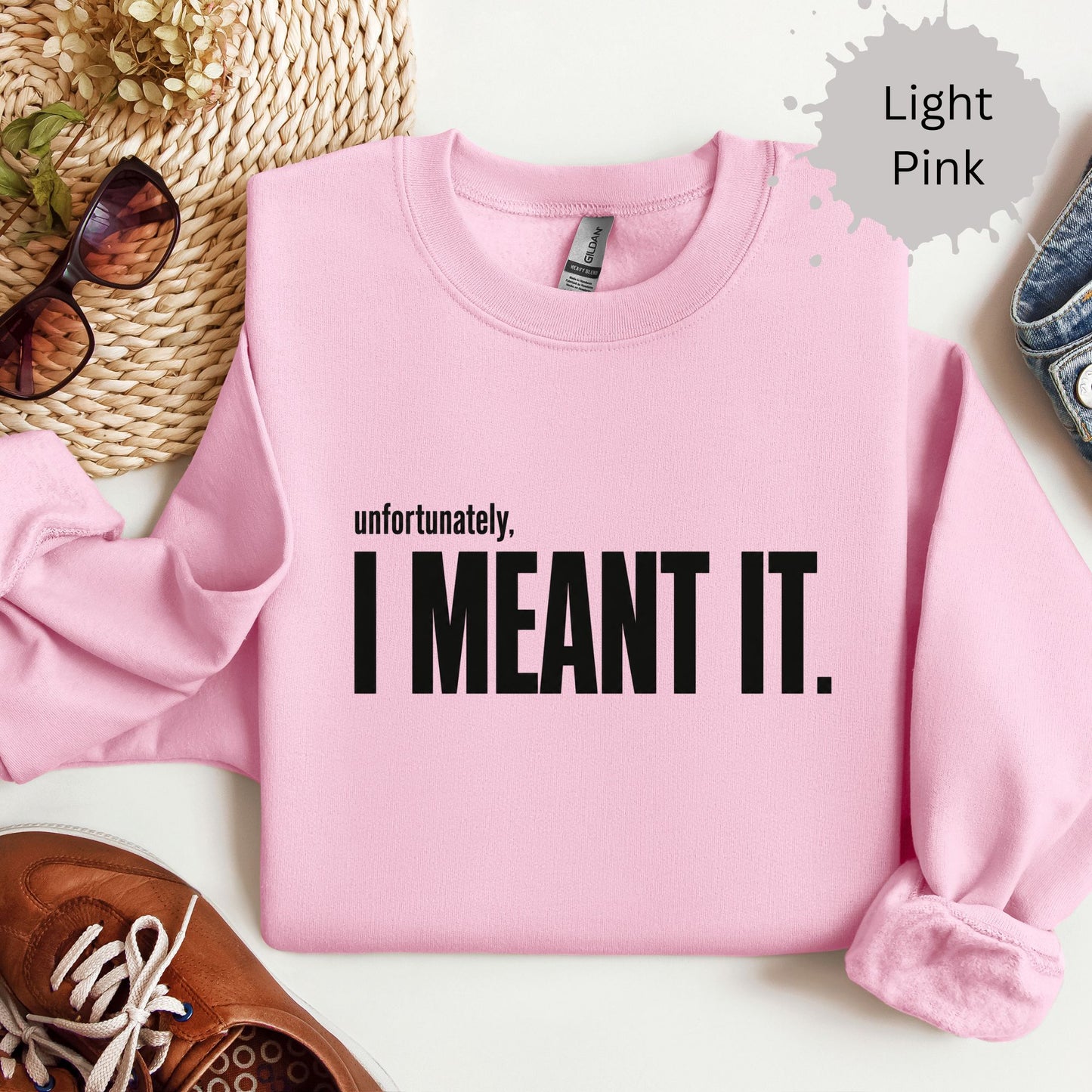 Unfortunately I Meant It Sweatshirt