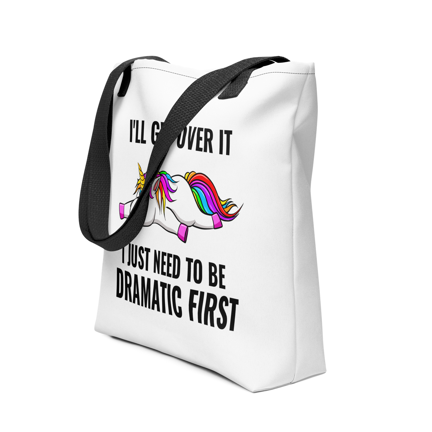 I'll Get Over It, I Just Need to be Dramatic First: Witty Tote Bag