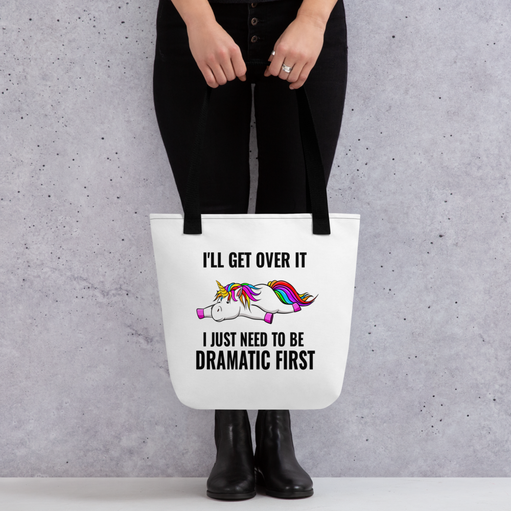 I'll Get Over It, I Just Need to be Dramatic First: Witty Tote Bag