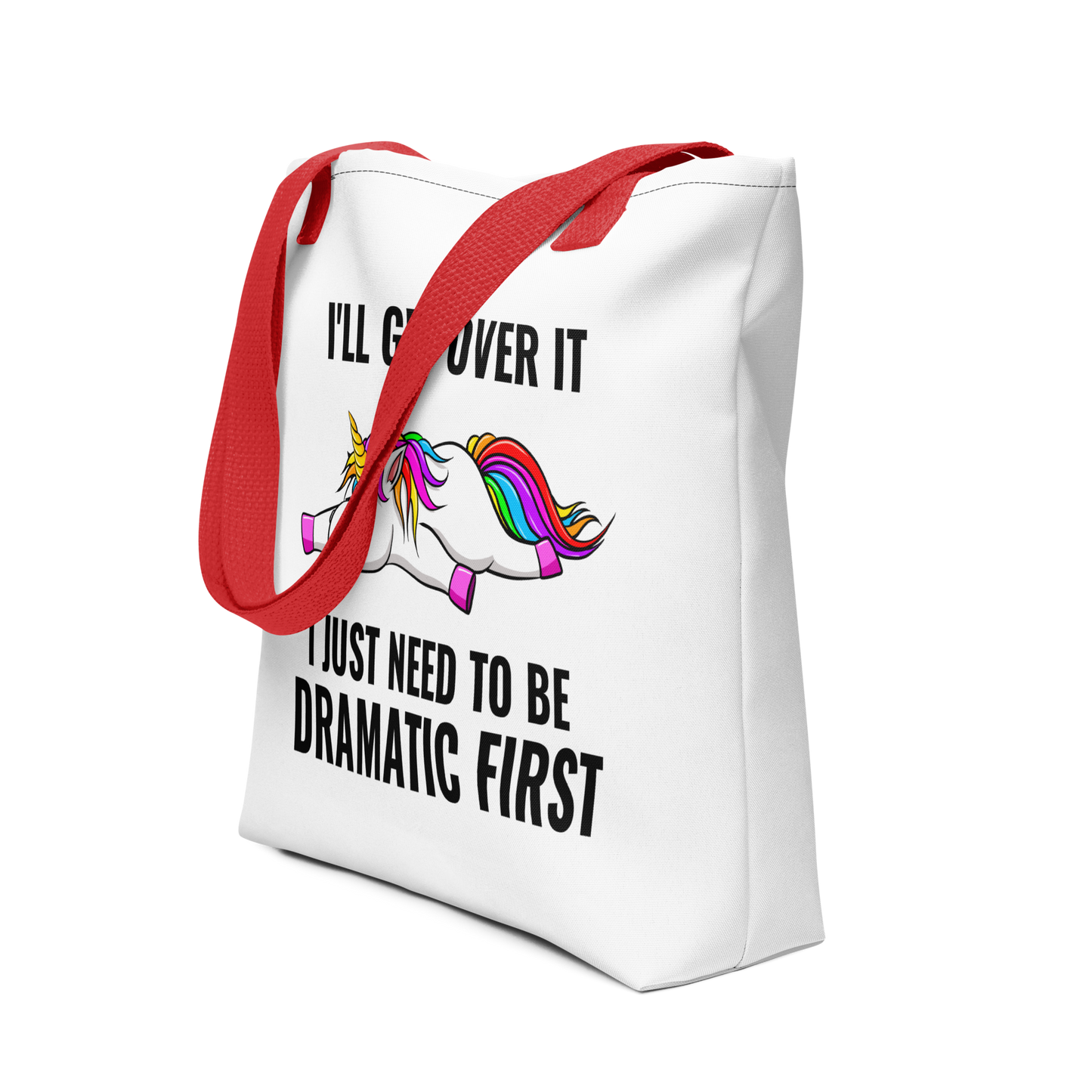 I'll Get Over It, I Just Need to be Dramatic First: Witty Tote Bag