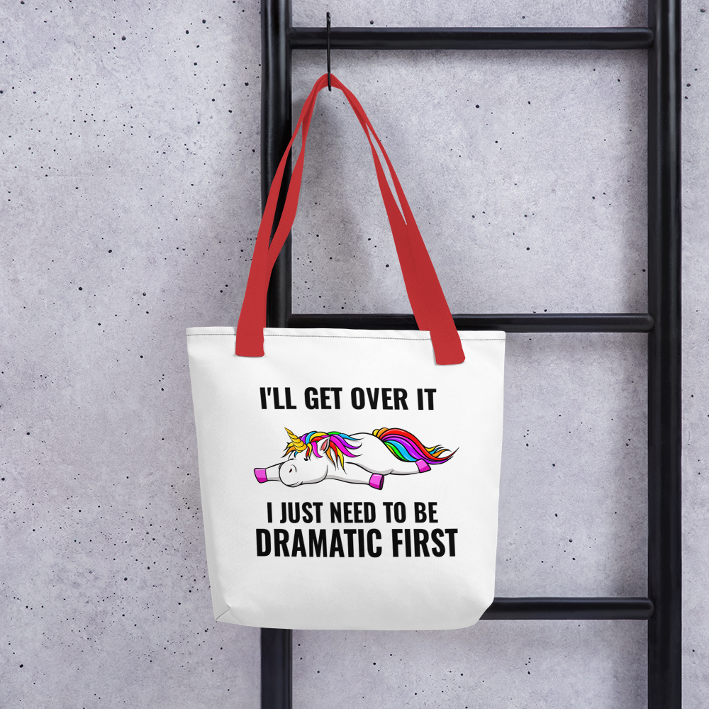 I'll Get Over It, I Just Need to be Dramatic First: Witty Tote Bag