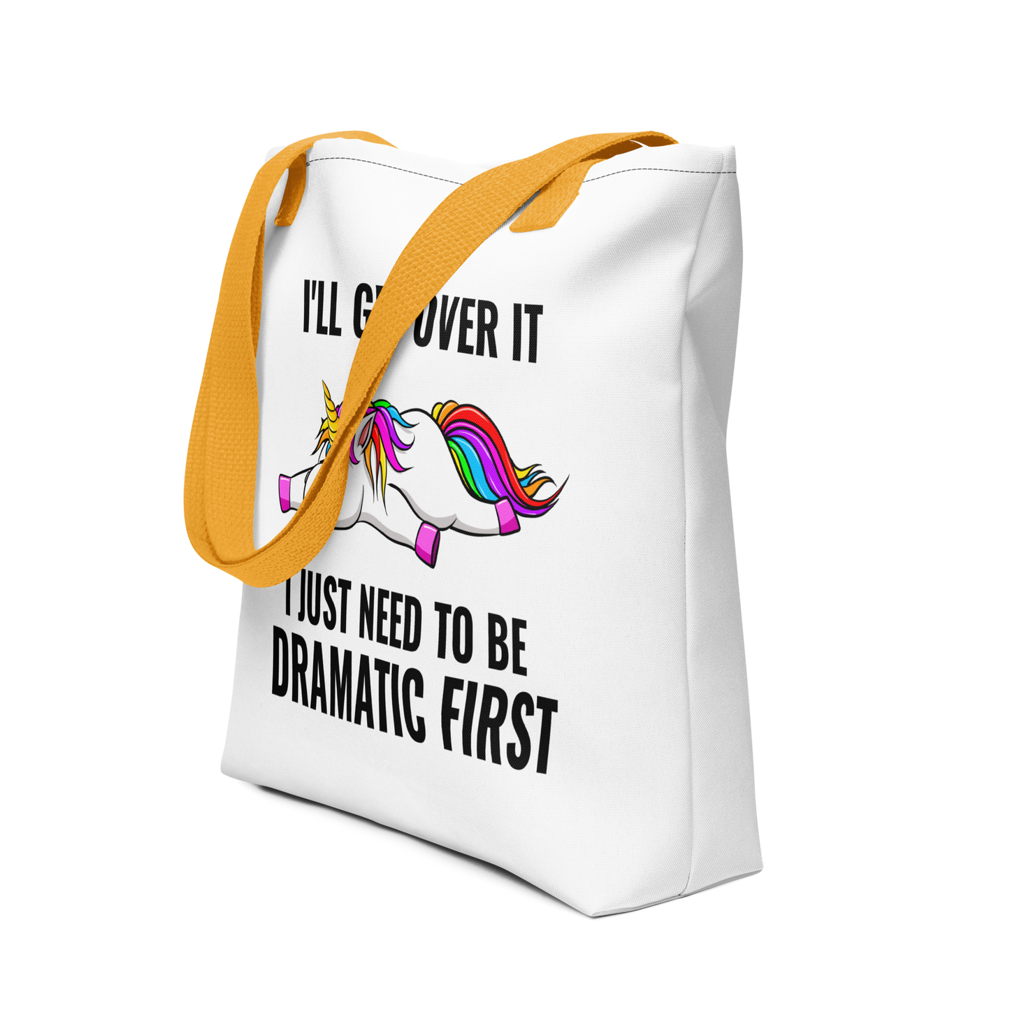 I'll Get Over It, I Just Need to be Dramatic First: Witty Tote Bag