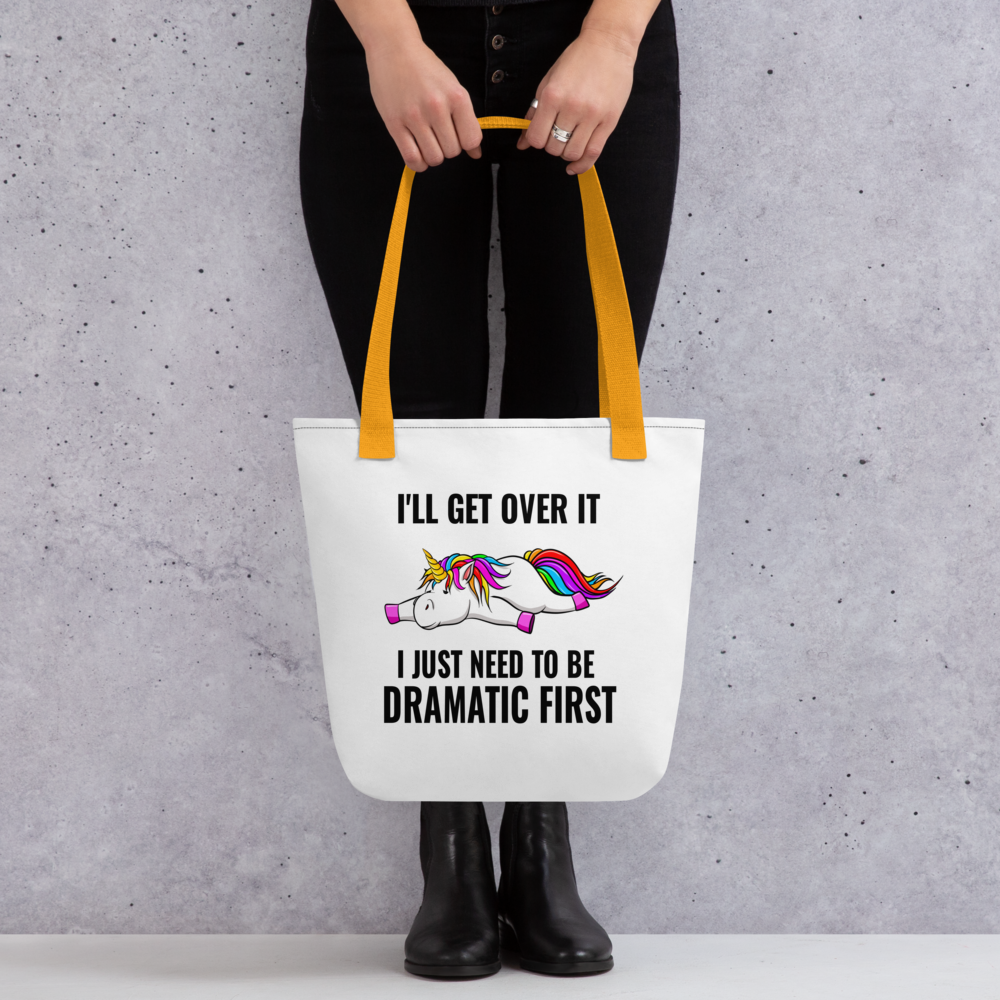 I'll Get Over It, I Just Need to be Dramatic First: Witty Tote Bag