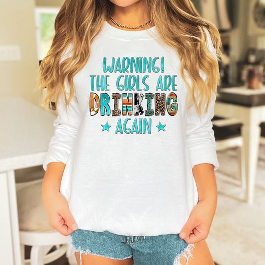 Warning! The Girls Are Drinking Again Pullover Crewneck Sweatshirt