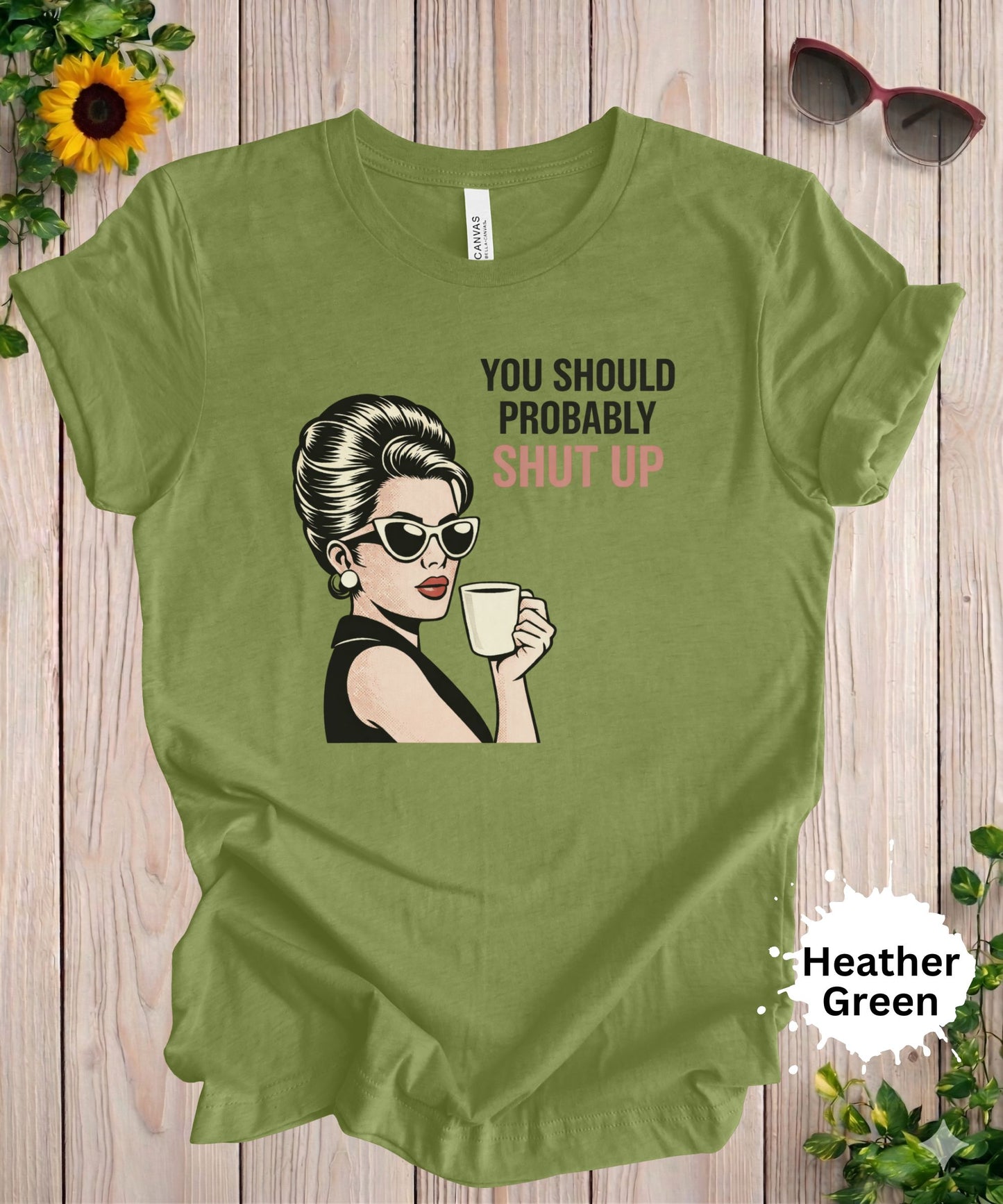 You Should Probably Shut Up T-Shirt