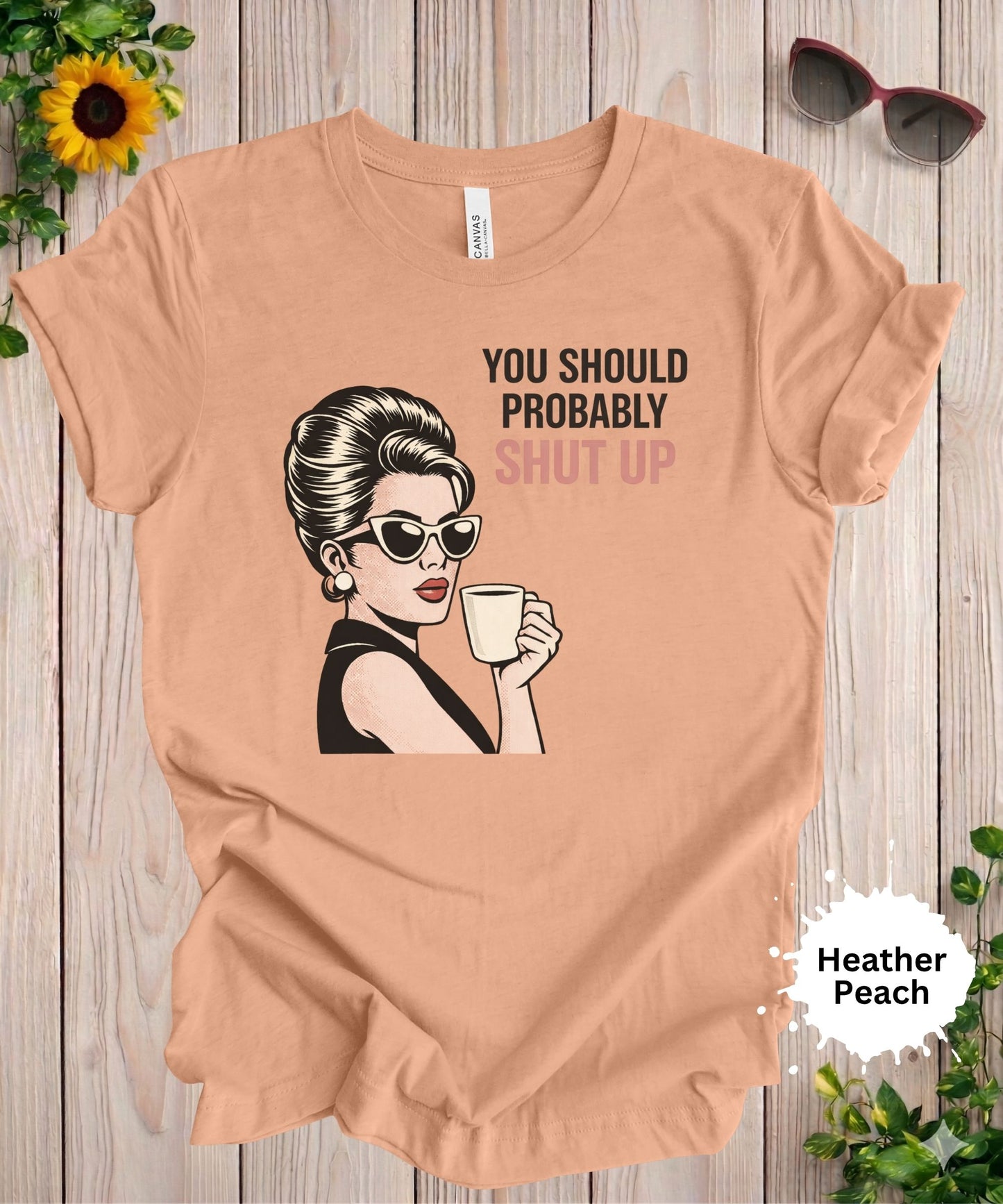You Should Probably Shut Up T-Shirt