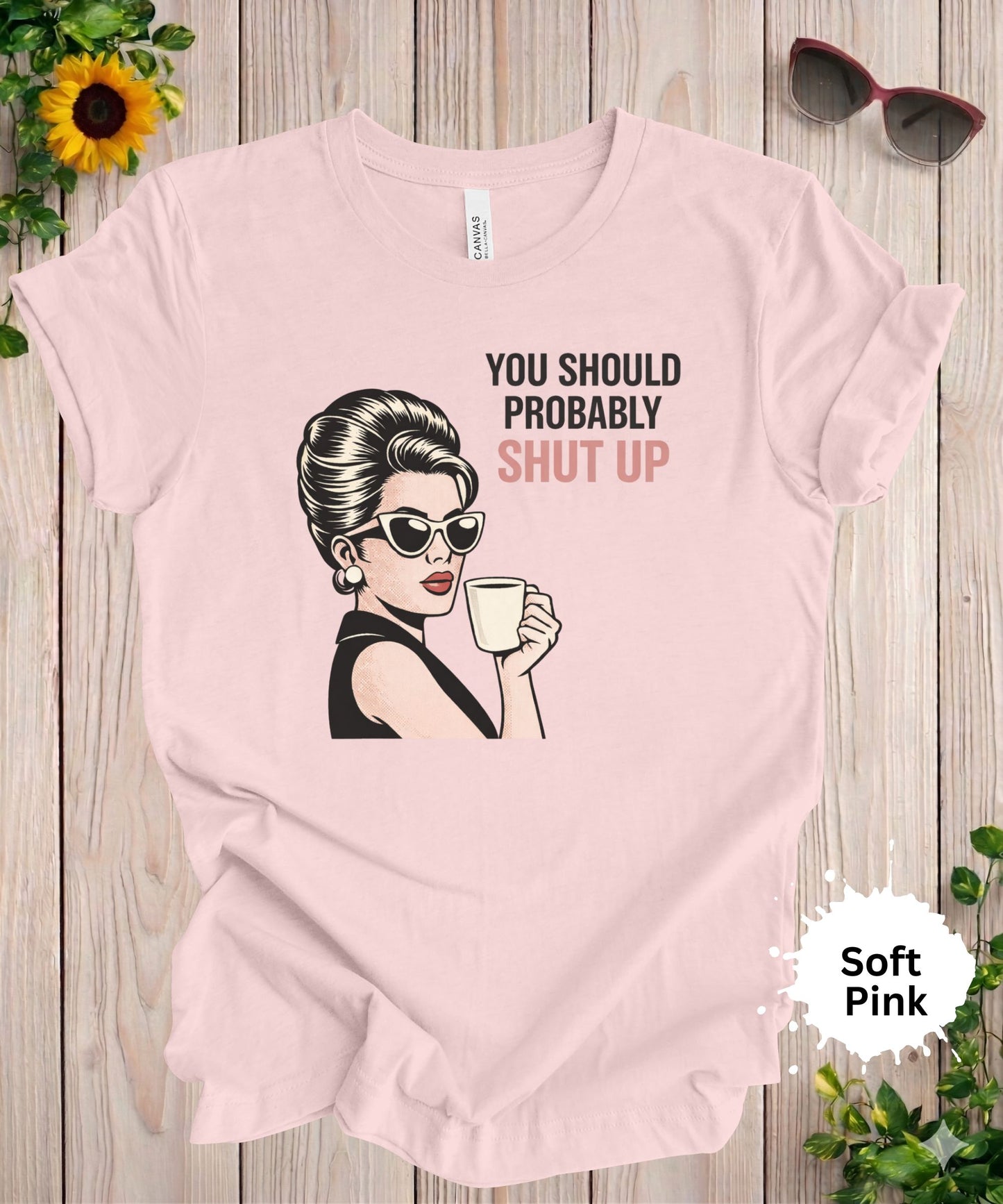 You Should Probably Shut Up T-Shirt