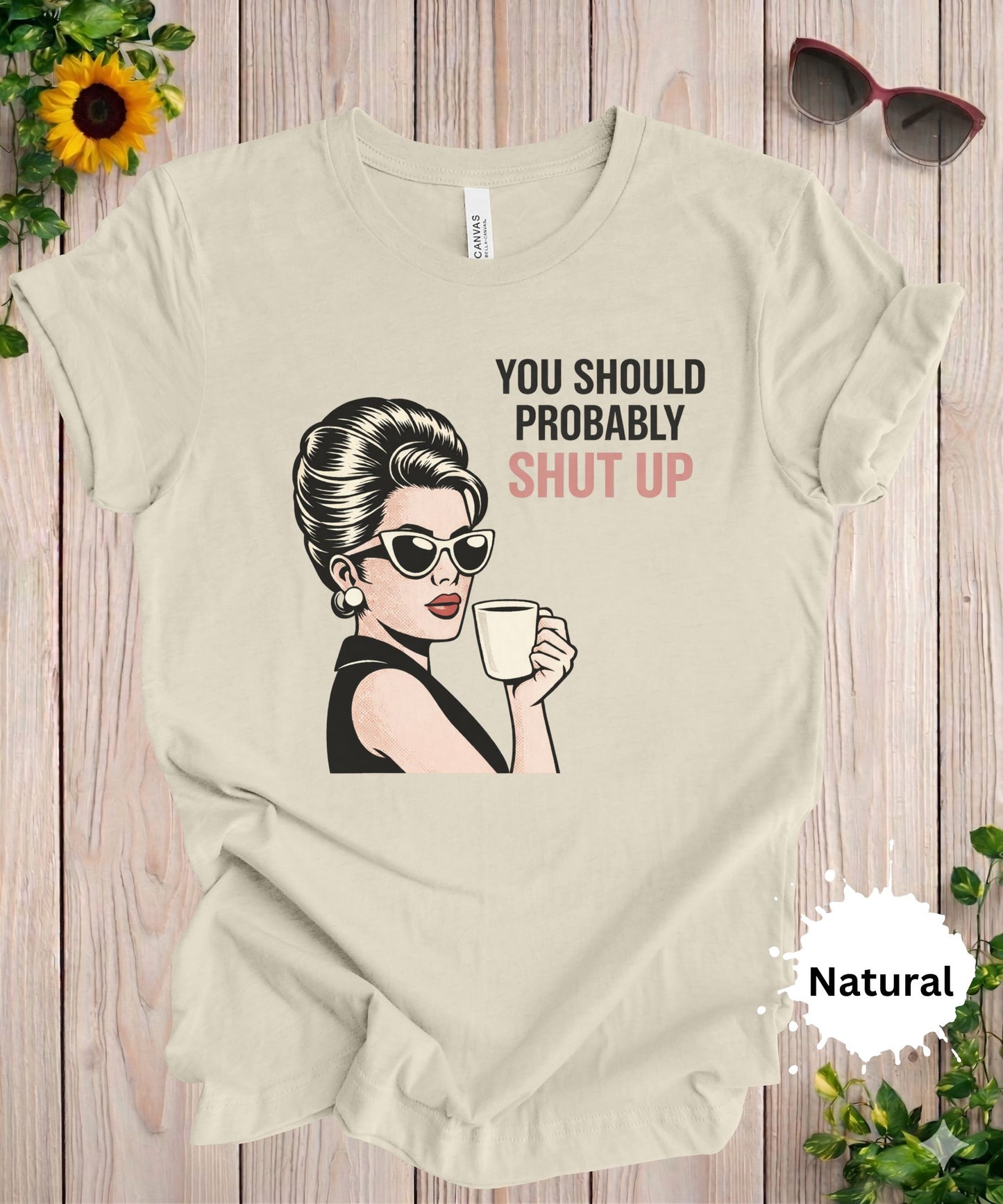 You Should Probably Shut Up T-Shirt
