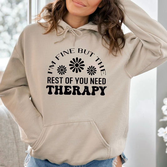 I'm Fine, The Rest of You Need Therapy Pullover Hoodie