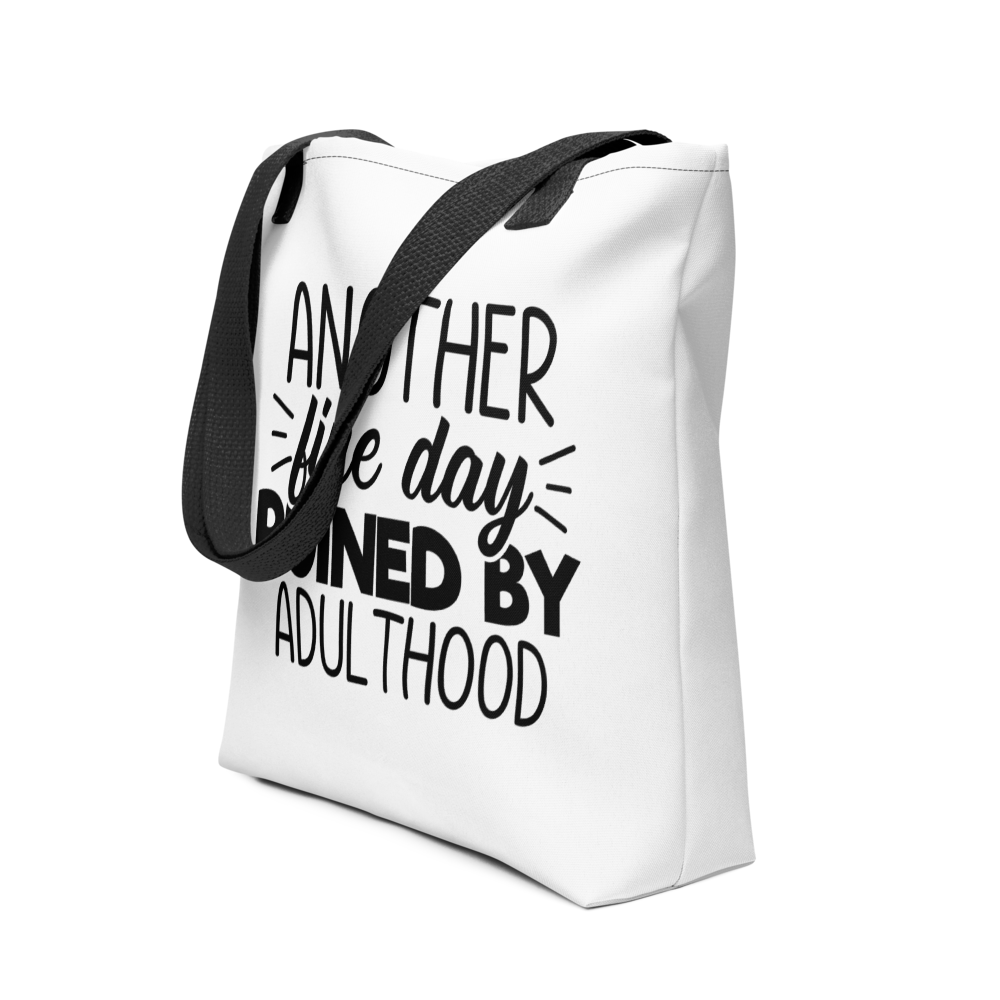 Another Fine Day Ruined By Adulthood Tote bag