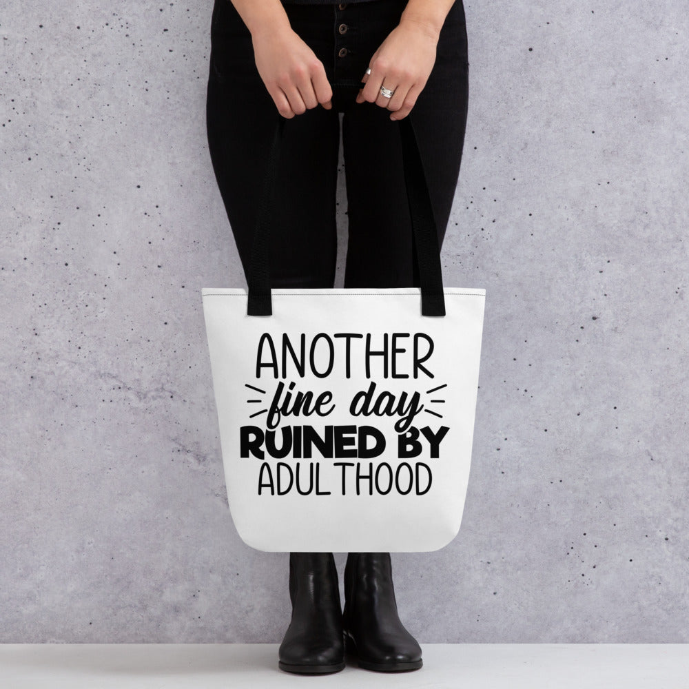 Another Fine Day Ruined By Adulthood Tote bag