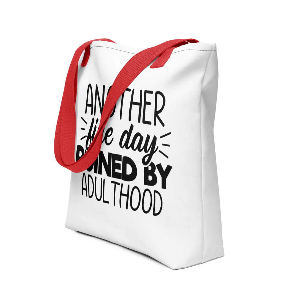 Another Fine Day Ruined By Adulthood Tote bag