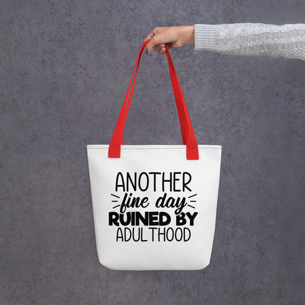 Another Fine Day Ruined By Adulthood Tote bag