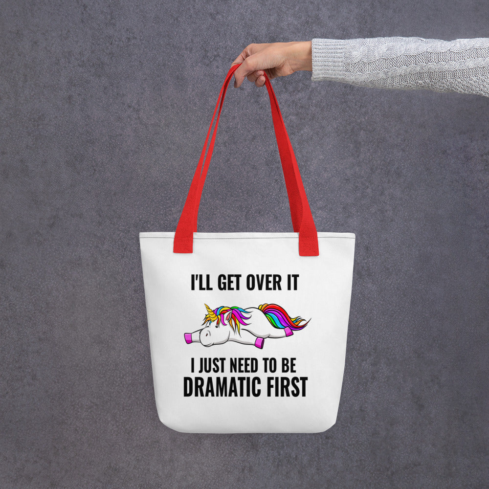 I'll Get Over It, I Just Need to be Dramatic First: Witty Tote Bag