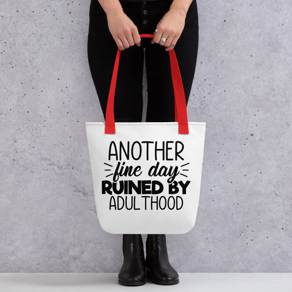 Another Fine Day Ruined By Adulthood Tote bag